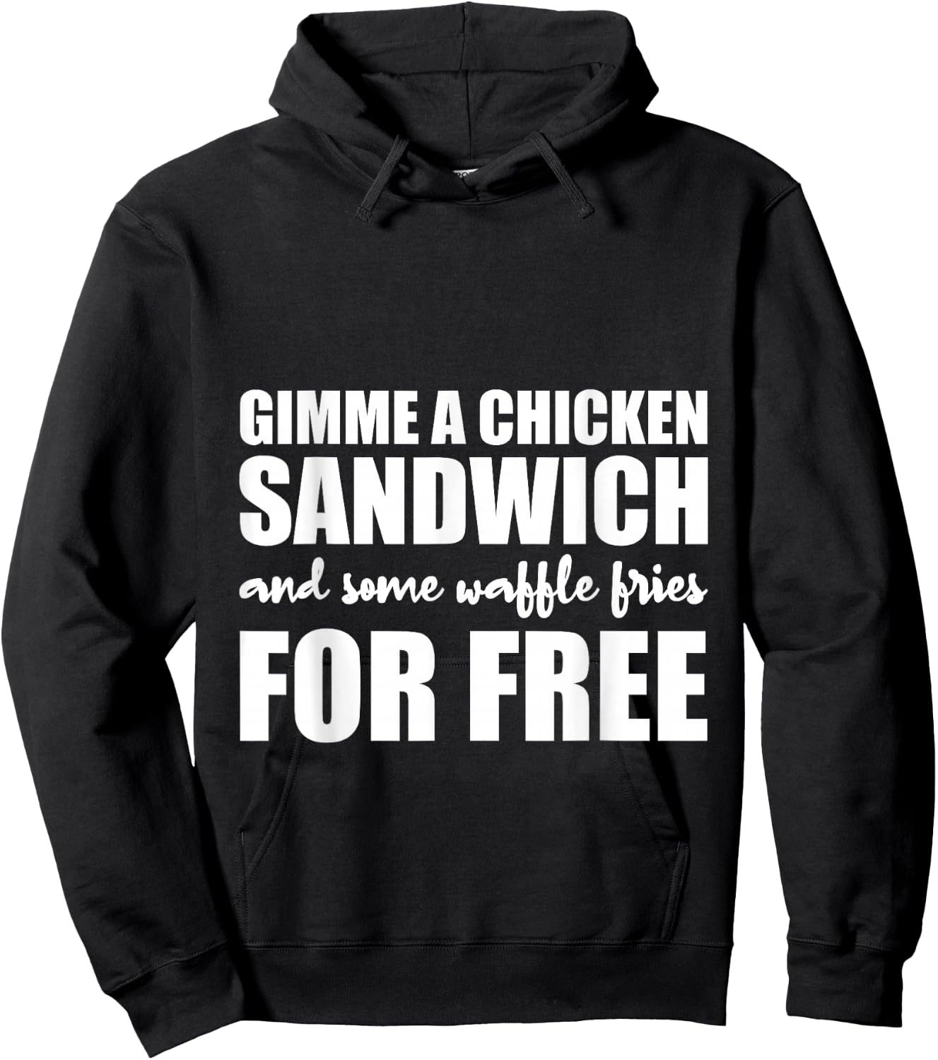 Gimme A Chicken Sandwich And Some Waffle Fries For Free Hoodie - Hoodie | Black