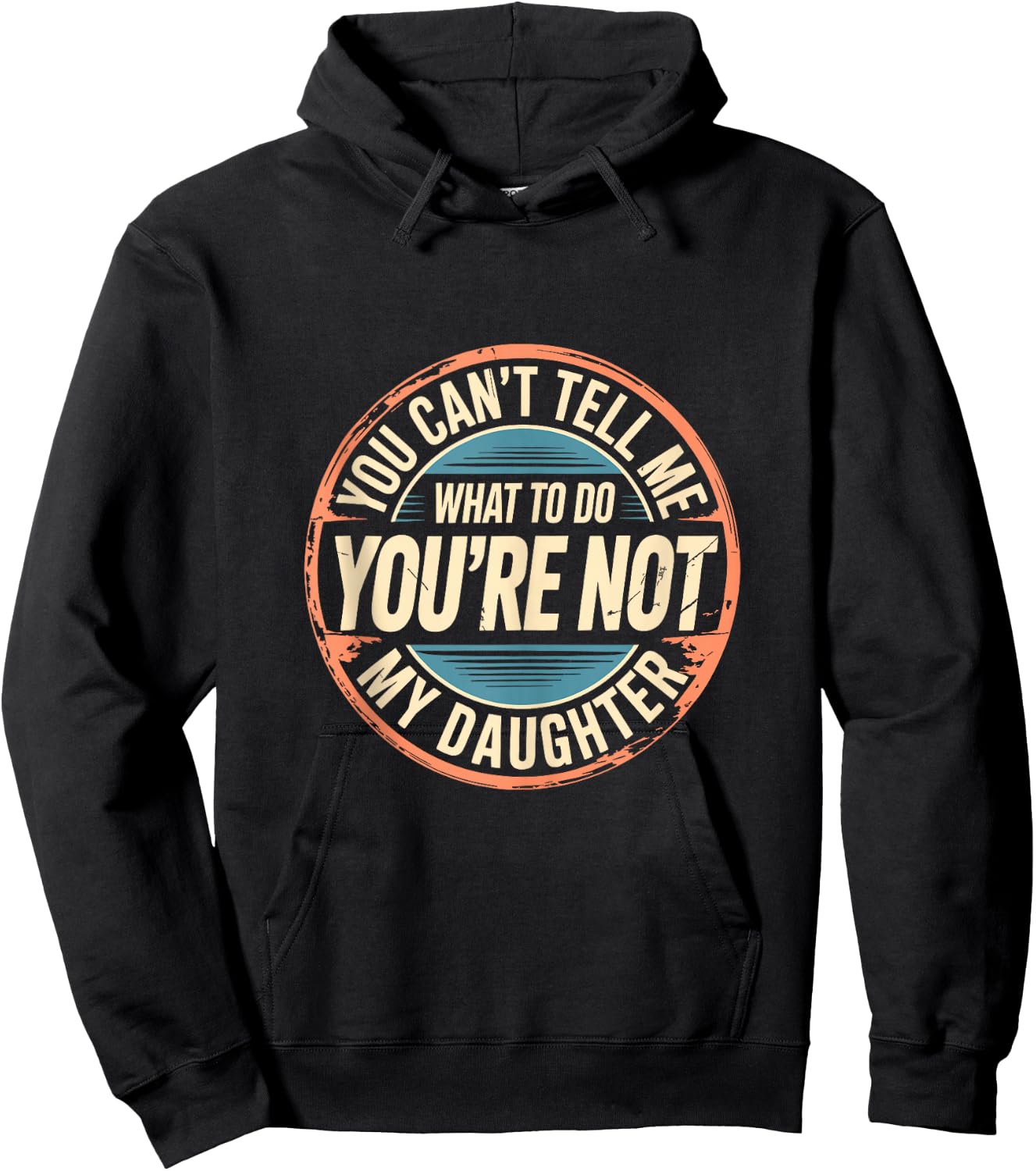 You Can't Tell Me What to Do You're Not My Daughter Shirt Hoodie - Hoodie | Black