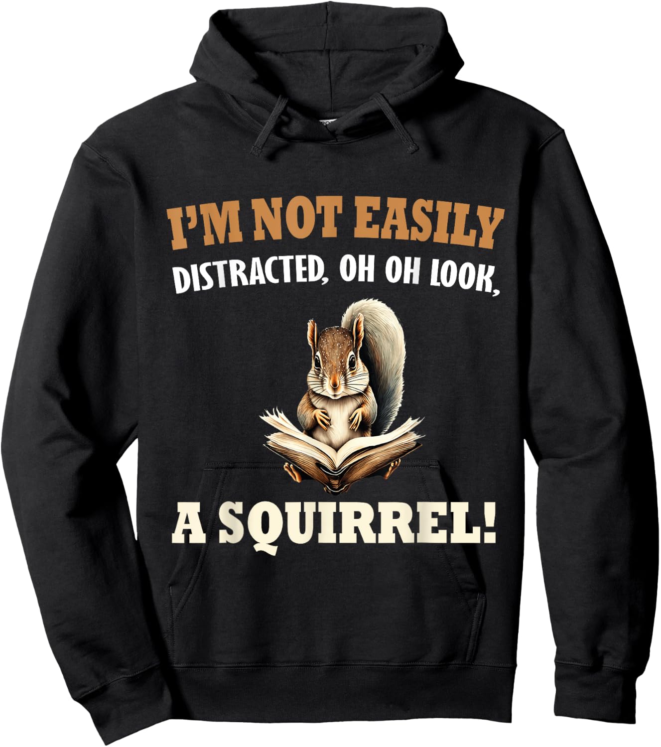 Funny Saying I'm Not Easily Distracted OH, Look, a Squirrel Hoodie - Hoodie | Black