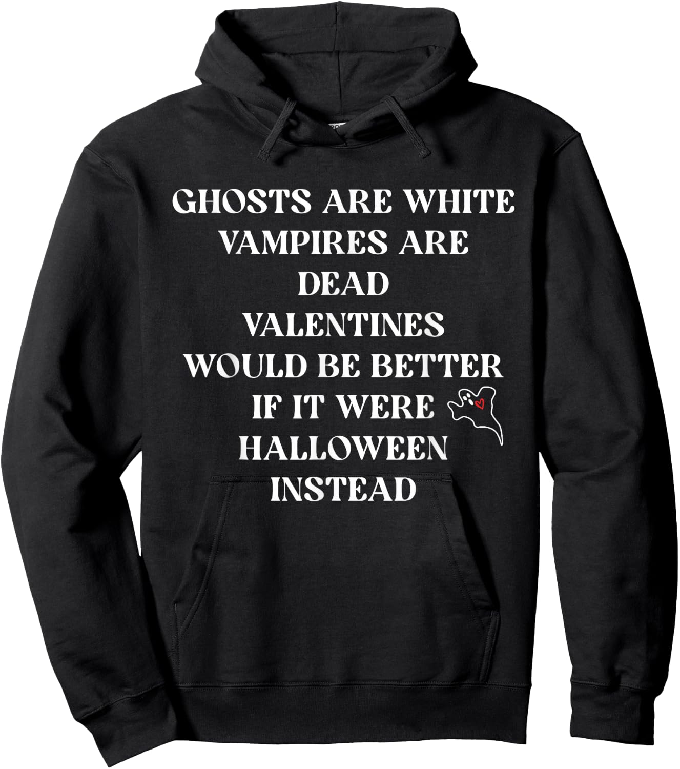 Ghosts Are White Vampires Are Dead Valentines Would Quote Hoodie - Hoodie | Black