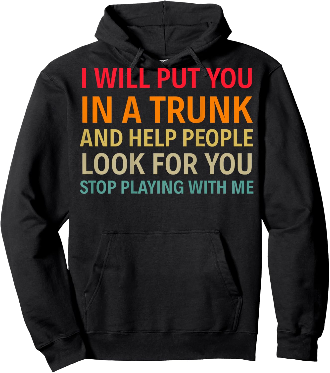 I Will Put You In A Trunk And Help People (on back) Hoodie - Hoodie | Black