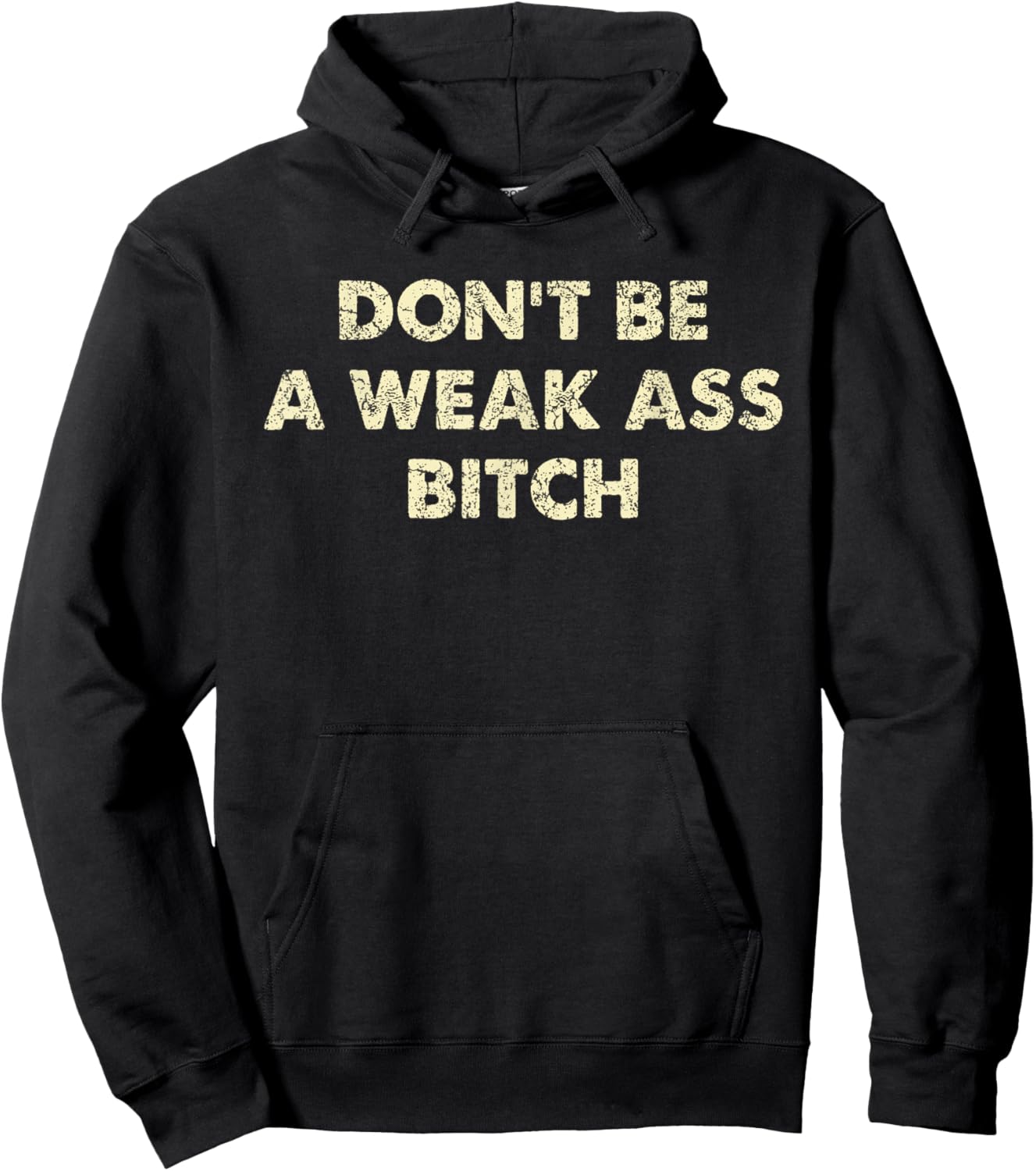 Don't Be A Weak Ass Bitch Strong Attitude Empowerment Hoodie - Hoodie | Black