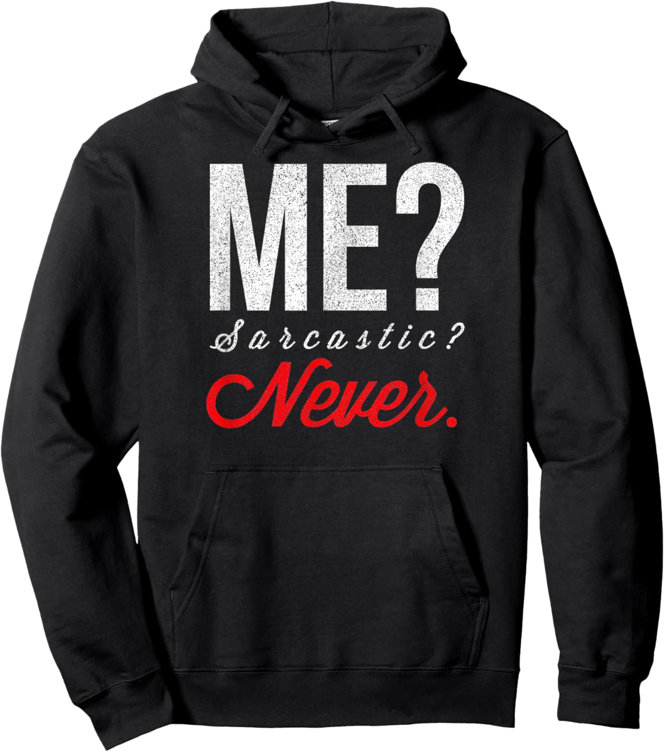Me? Sarcastic? Never Funny Smart Intelligent Cute Top Hoodie - Hoodie | Black