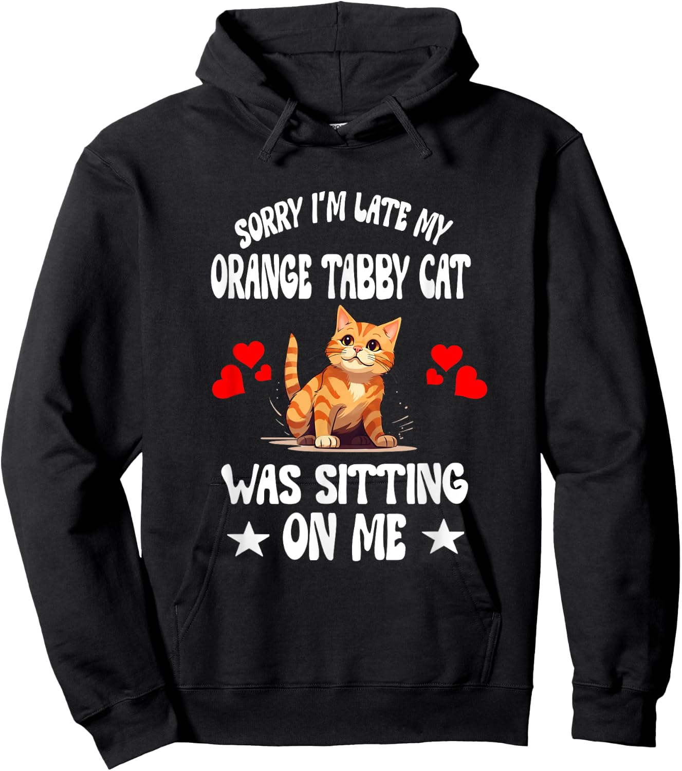 Sorry I'm Late My Orange Tabby Cat Was Sitting On Me Hoodie - Hoodie | Black