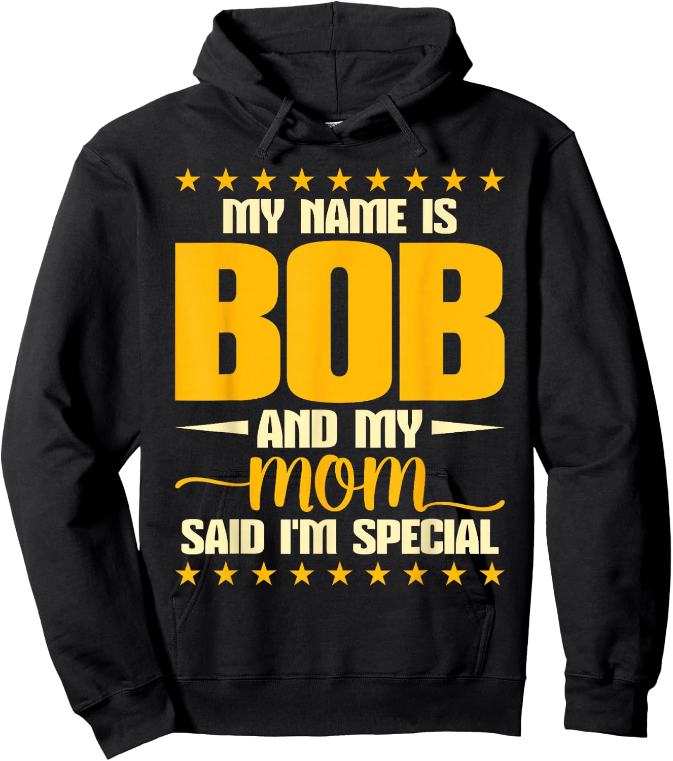Bob Joke Birthday My Name Is Bob And My Mom Said I'm Special Hoodie - Hoodie | Black