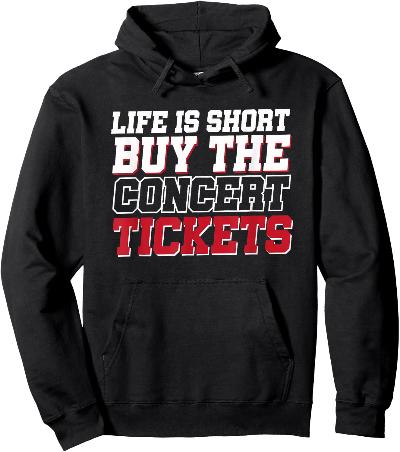 Life Is Short Buy The Concert Tickets Hoodie - Hoodie | Black
