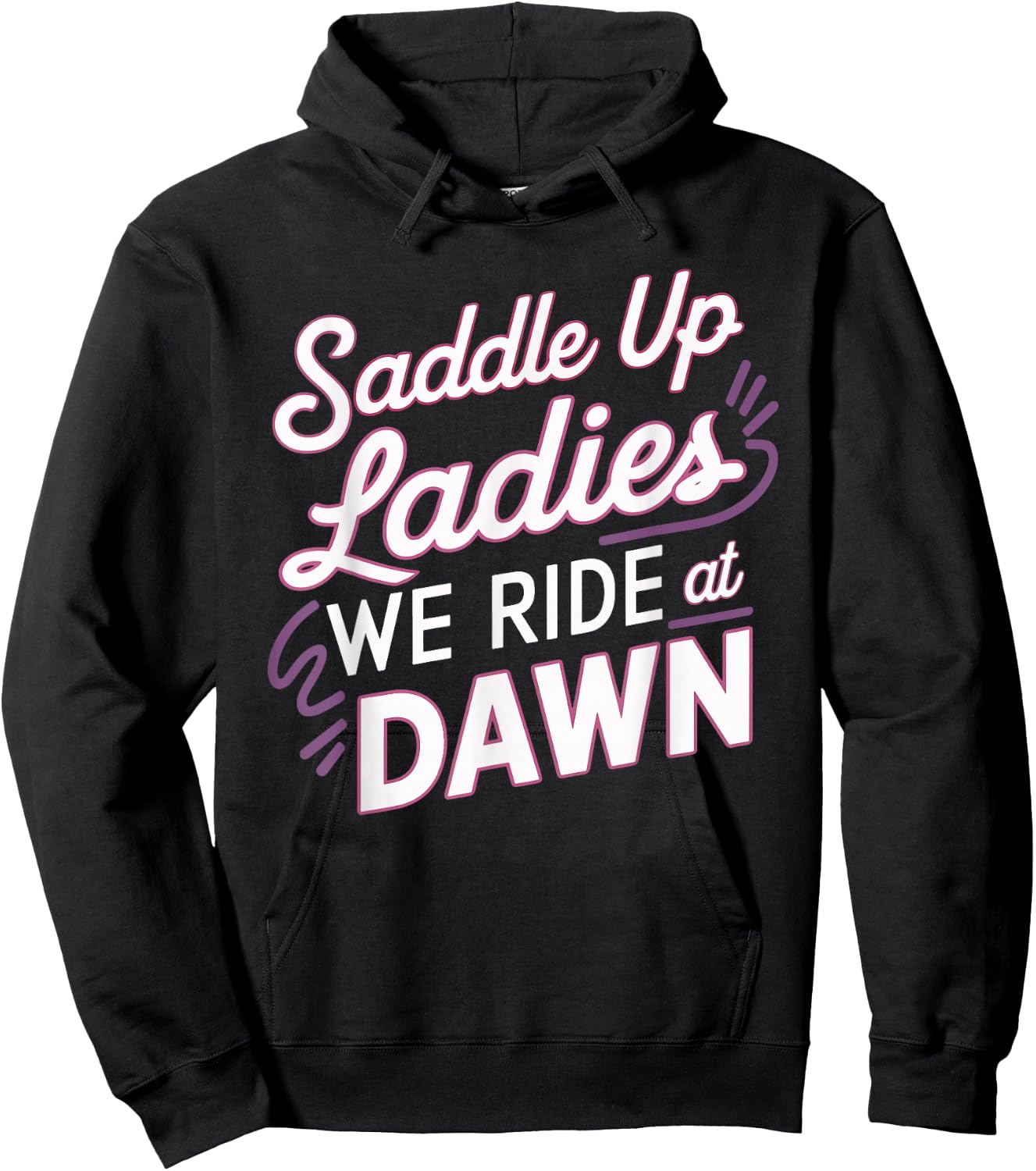 Saddle Up Ladies We Ride At Dawn Hoodie - Hoodie | Black