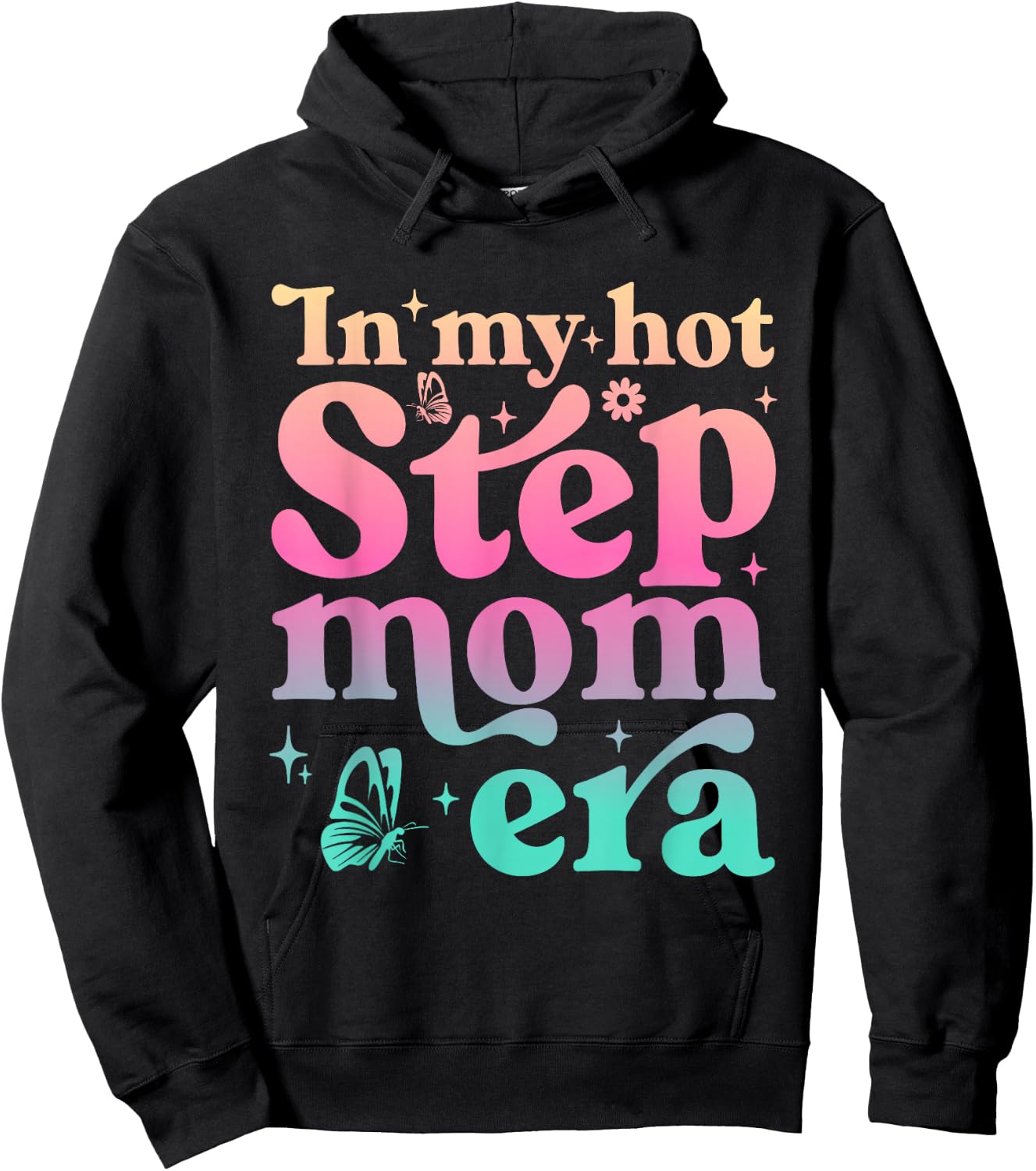 In My Hot Stepmom Era Funny Mother's Day Stepmother Mom Life Hoodie - Hoodie | Black