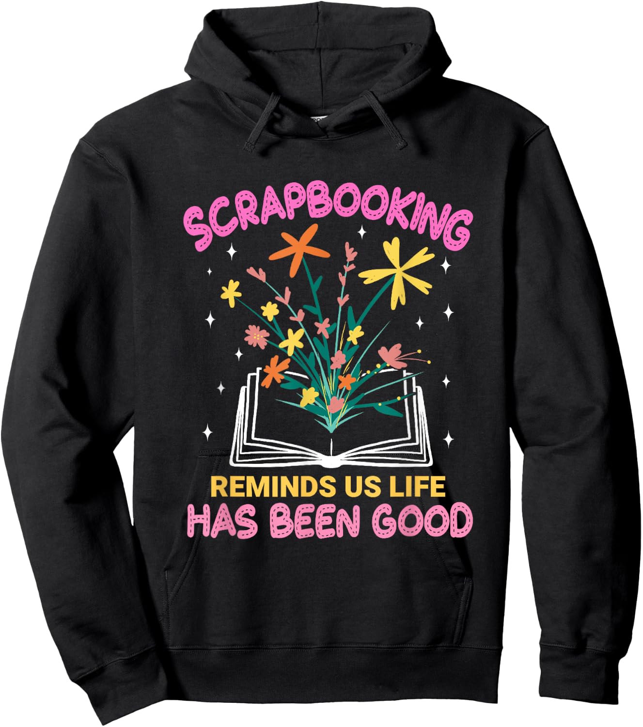 Scrapbooking Reminds Us Life Has Been Good Scrapbooks Hoodie - Hoodie | Black