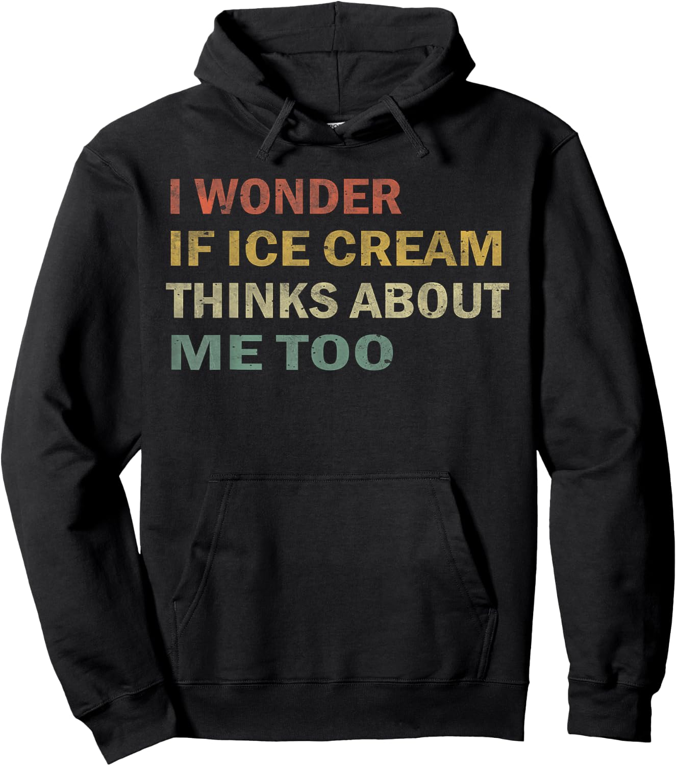 I Wonder If Ice Cream Thinks About Me Too Funny Vintage Gift Hoodie - Hoodie | Black