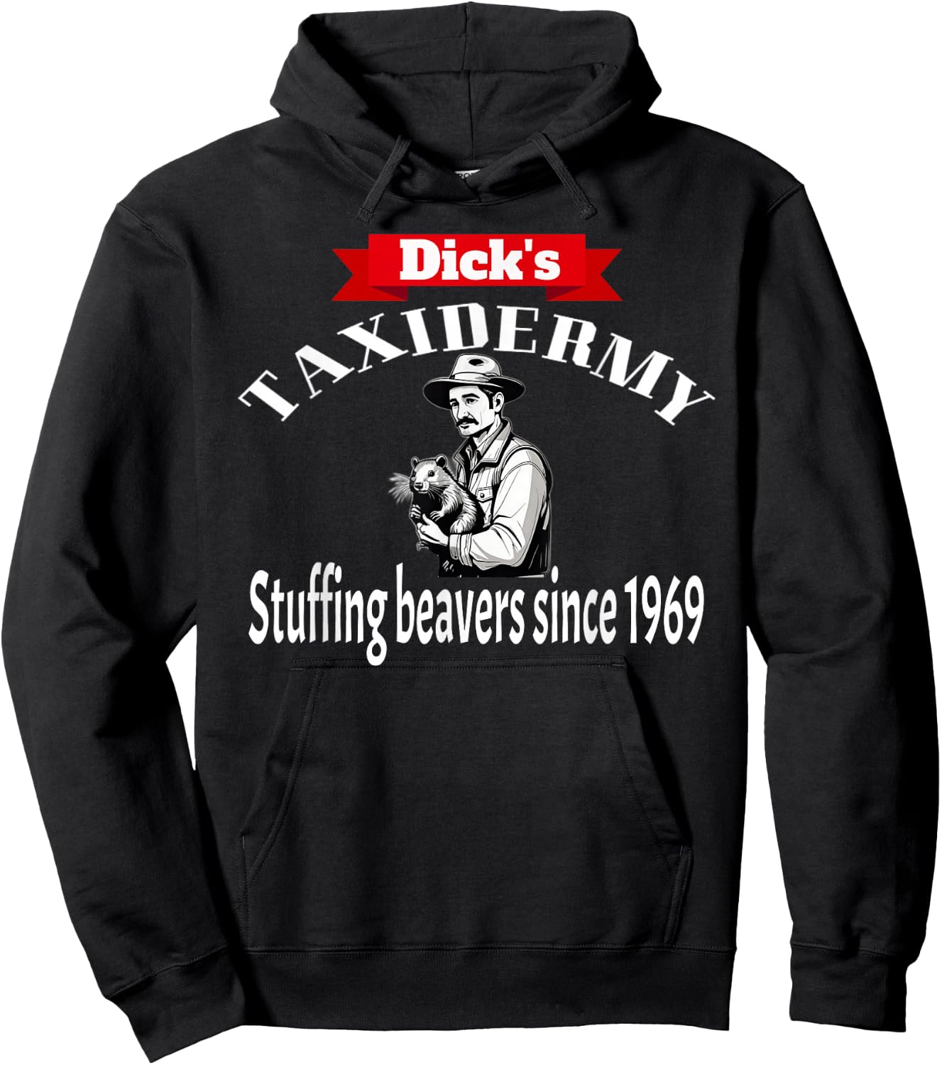 Dick's Taxidermy Stuffing Beavers Since 1969 Adult Humor Hoodie - Hoodie | Black