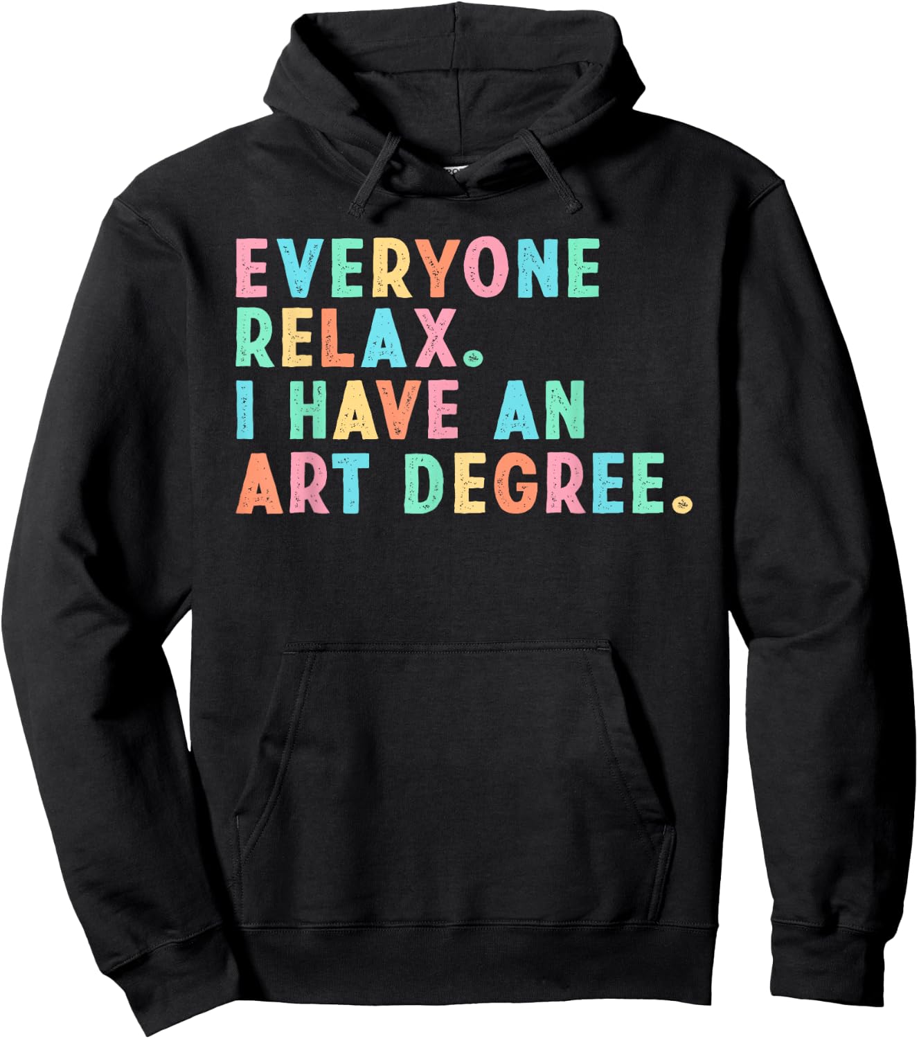 Everyone Relax I Have an Art Degree, Funny Paint Artist Hoodie - Hoodie | Black