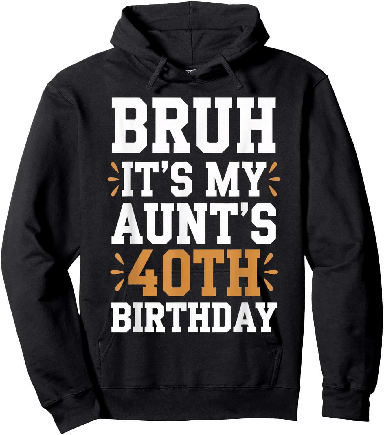 Bruh It's My Aunt's 40th Birthday Funny BDay Aunty Birthday Hoodie - Hoodie | Black