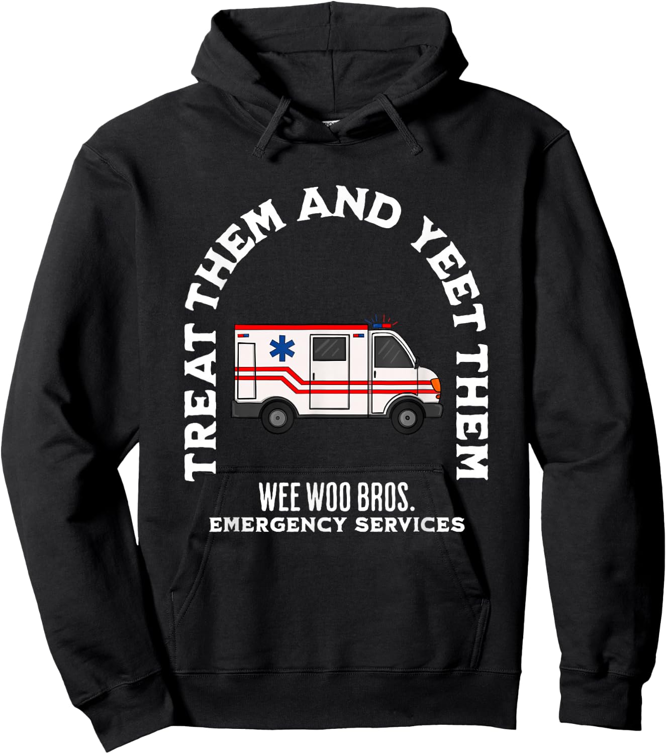 EMS EMT Paramedic Treat Them and Yeet Them Funny Hoodie - Hoodie | Black