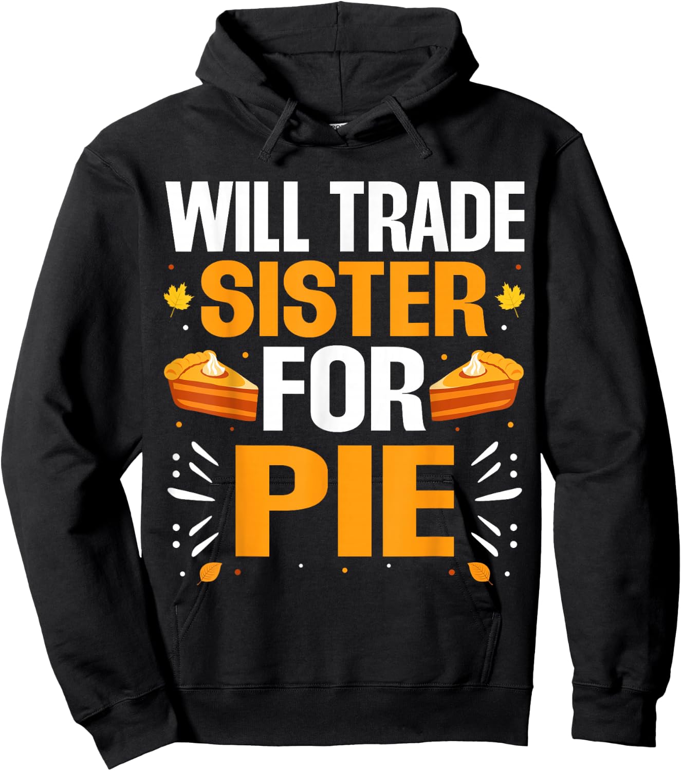 Will Trade Sister For Pie Fall Family Thanksgiving Pie Hoodie - Hoodie | Black