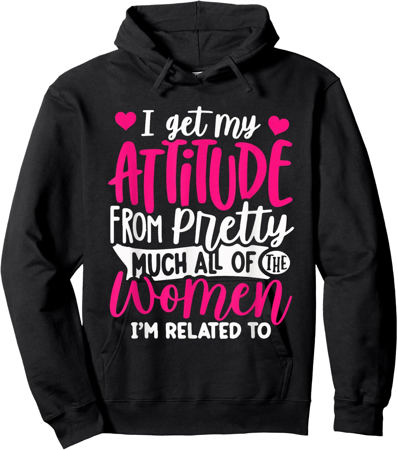 I Get My Attitude From Women In My Life Sassy Hoodie - Hoodie | Black