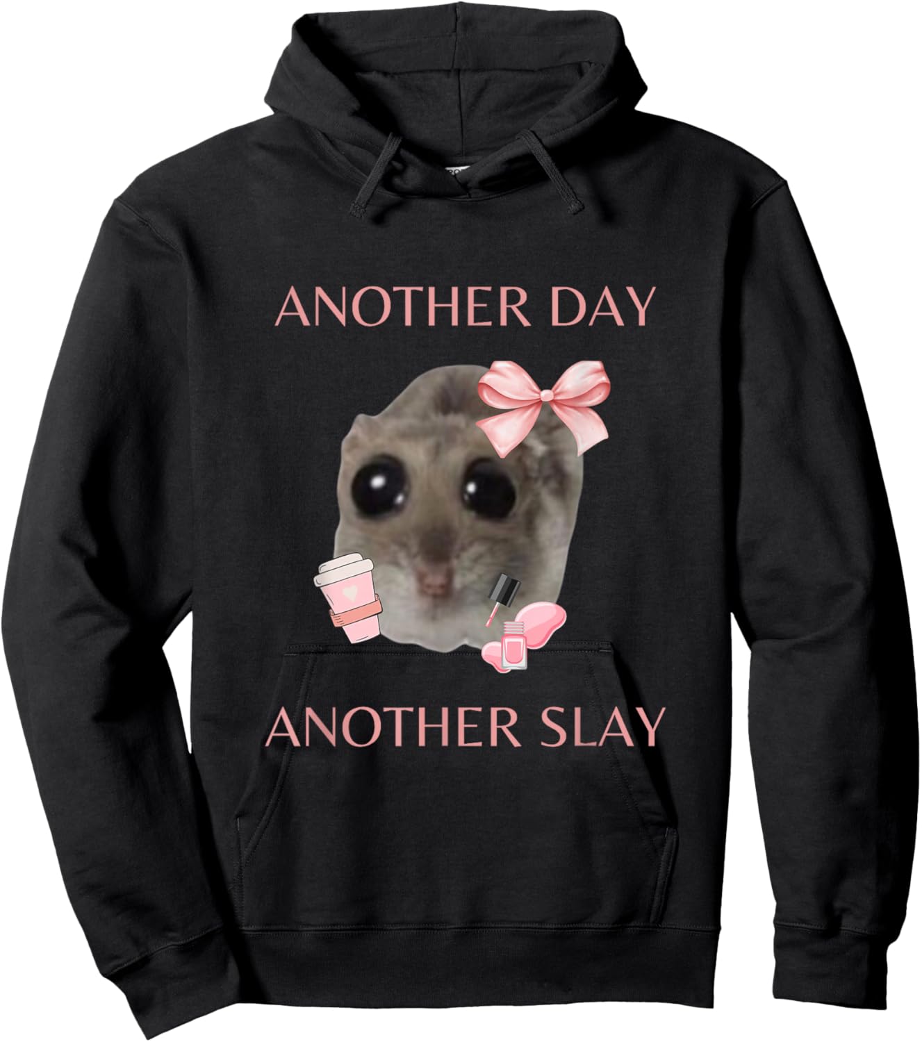 Sad Hamster Meme - Another Day Another Slay , black Hoodie - Hoodie | Black
