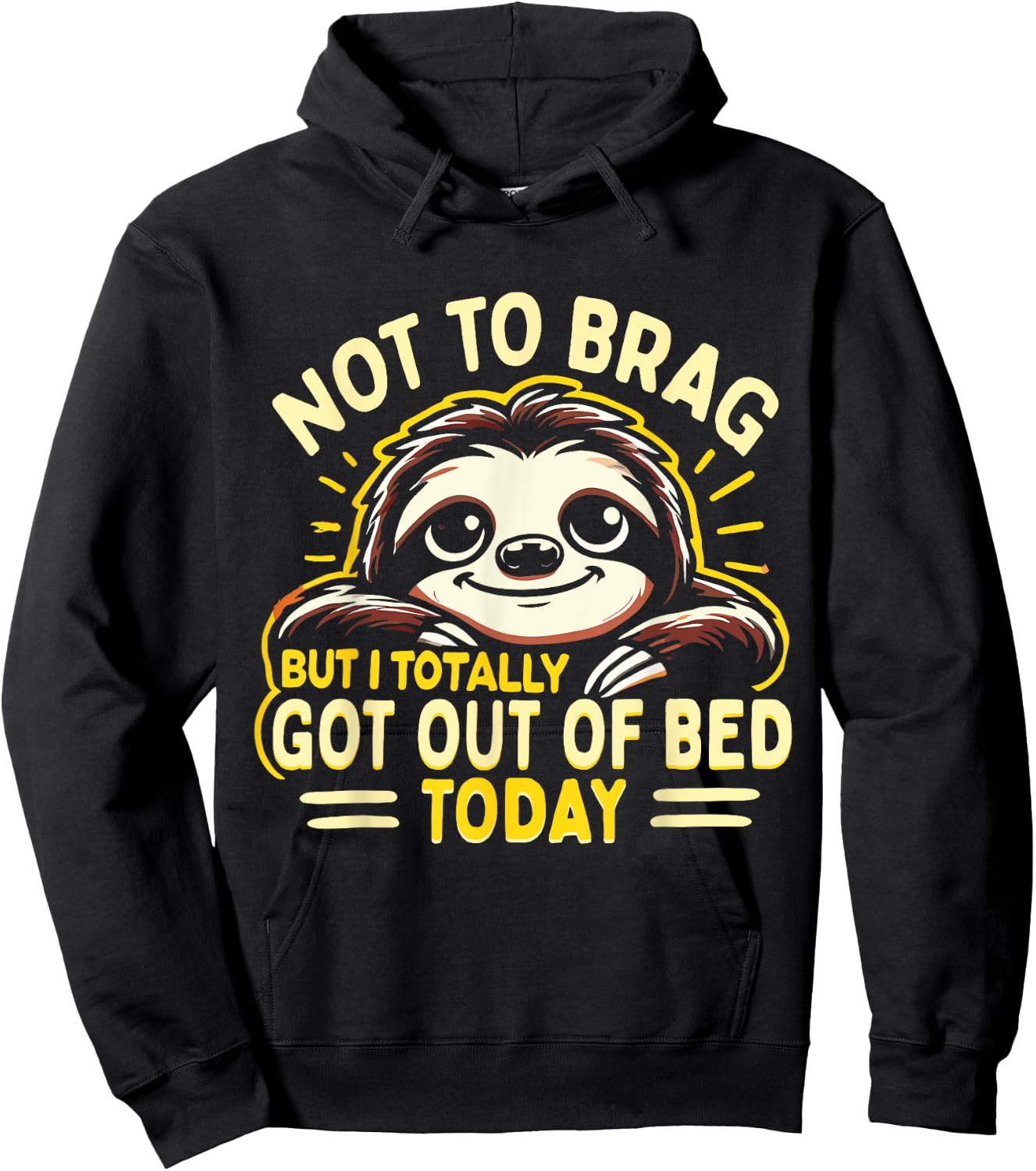 Not To Brag But I Totally Got Out Of Bed Today Cute Sloth Hoodie - Hoodie | Black