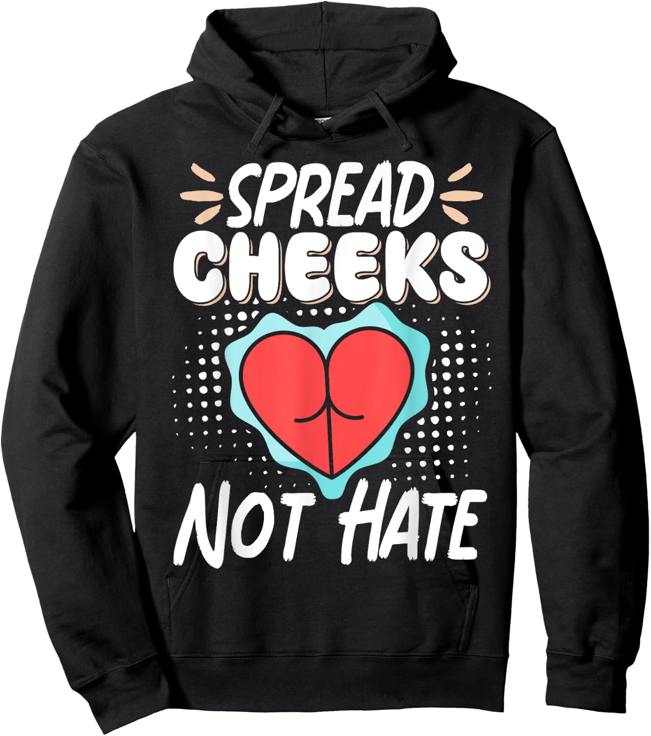 Spread Cheeks Not Hate Hoodie - Hoodie | Black