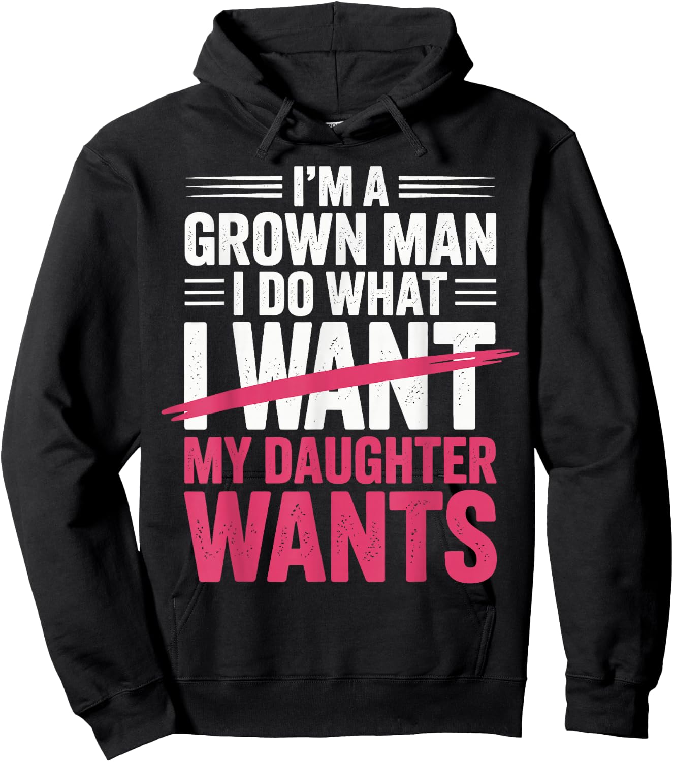 Father's Day I’m A Grown Man I Do What My Daughter Wants Hoodie - Hoodie | Black