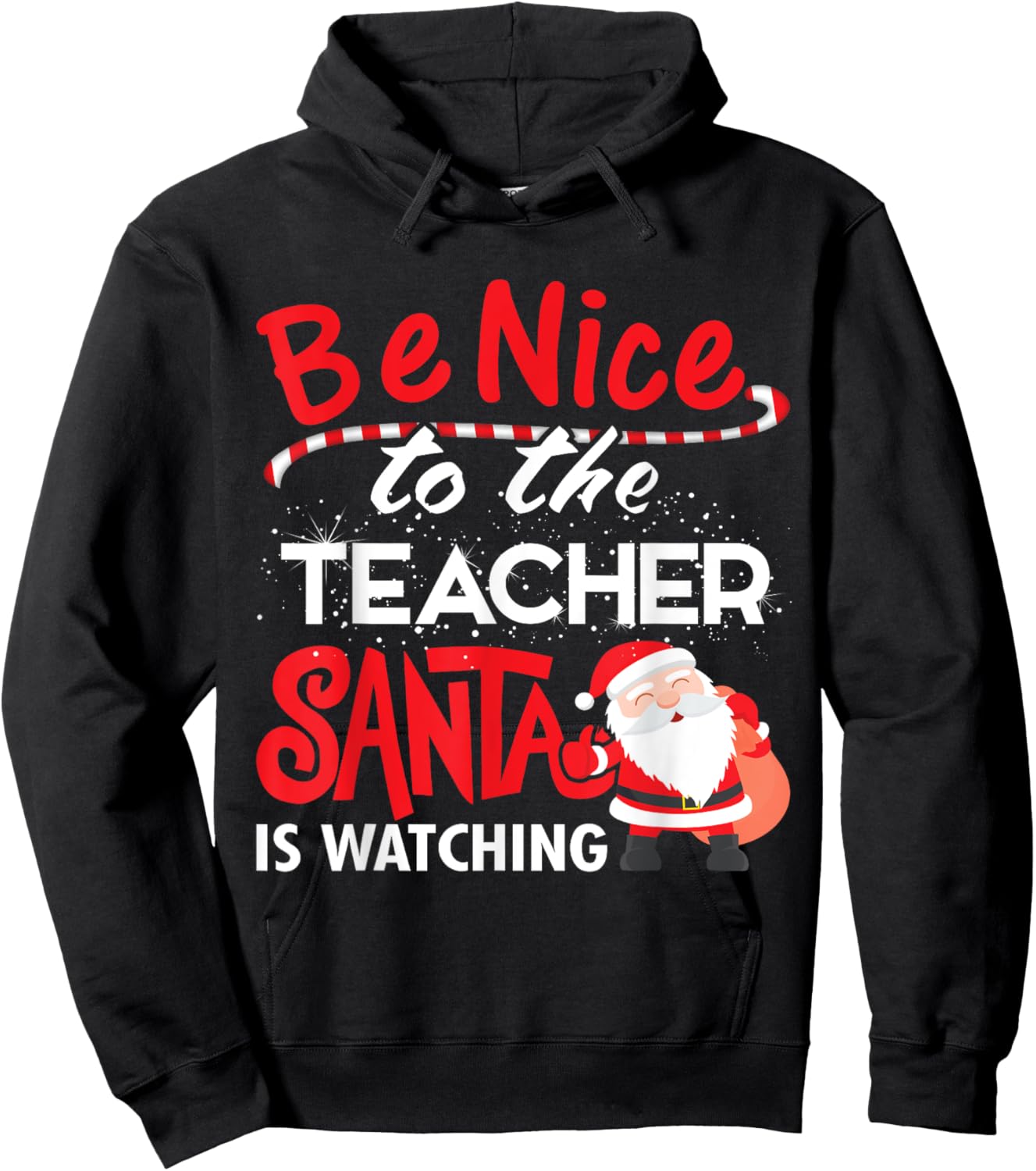 Be Nice to the Teacher, Santa is Watching Christmas T Shirt Men Women Hoodie - Hoodie | Black