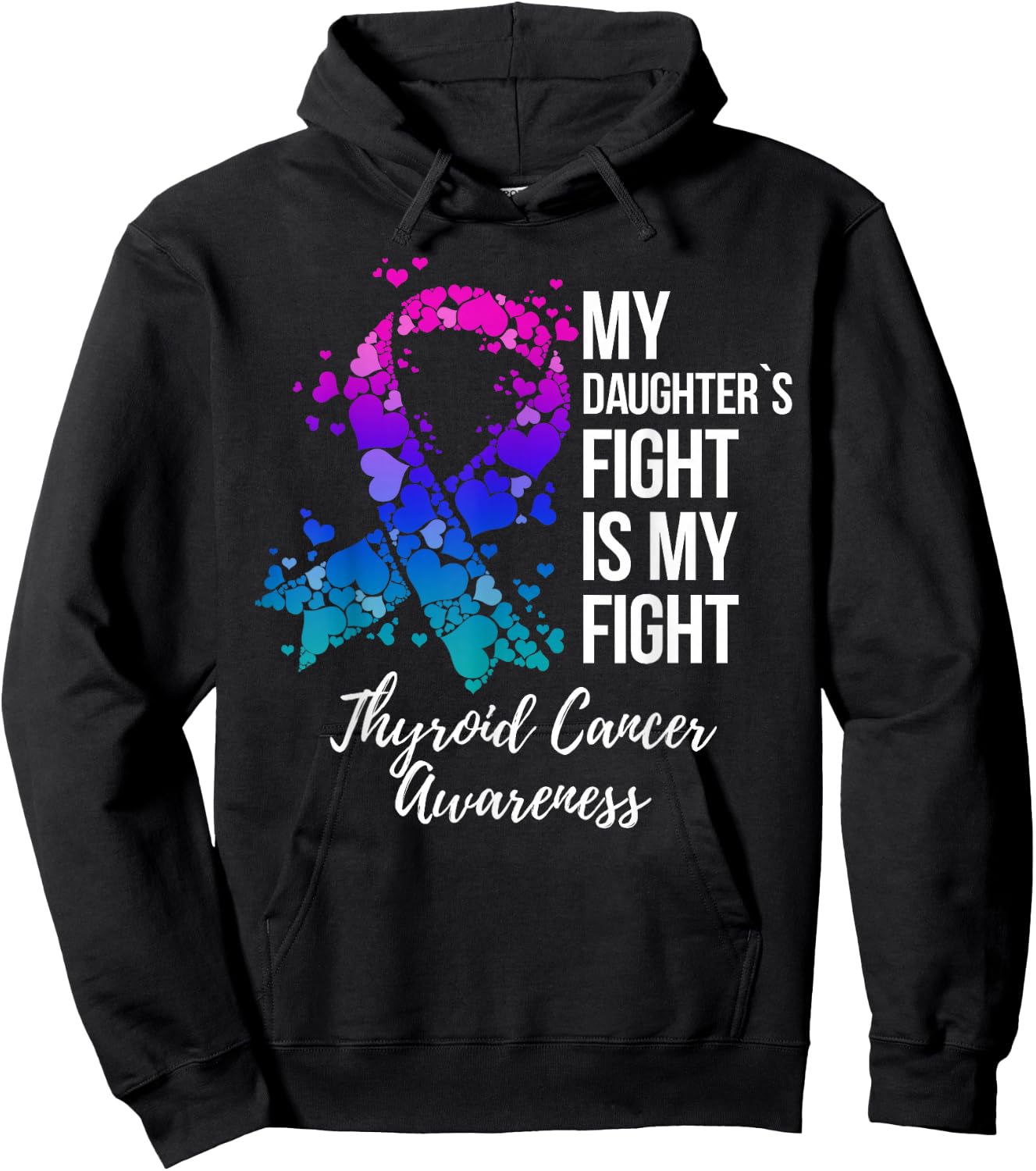 My Daughter’s Fight Is My Fight Thyroid Cancer Awareness Hoodie - Hoodie | Black