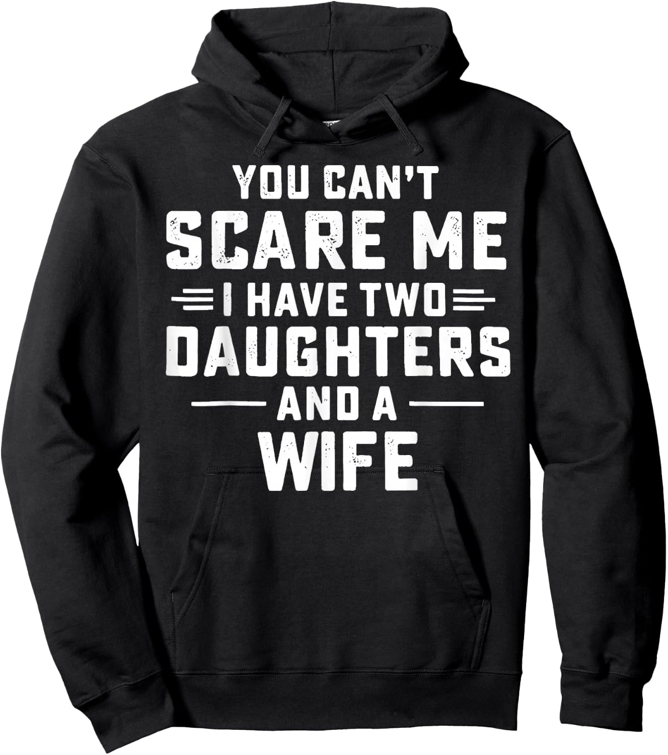 You Cant Scare Me I Have Two Daughters and A Wife Hoodie - Hoodie | Black