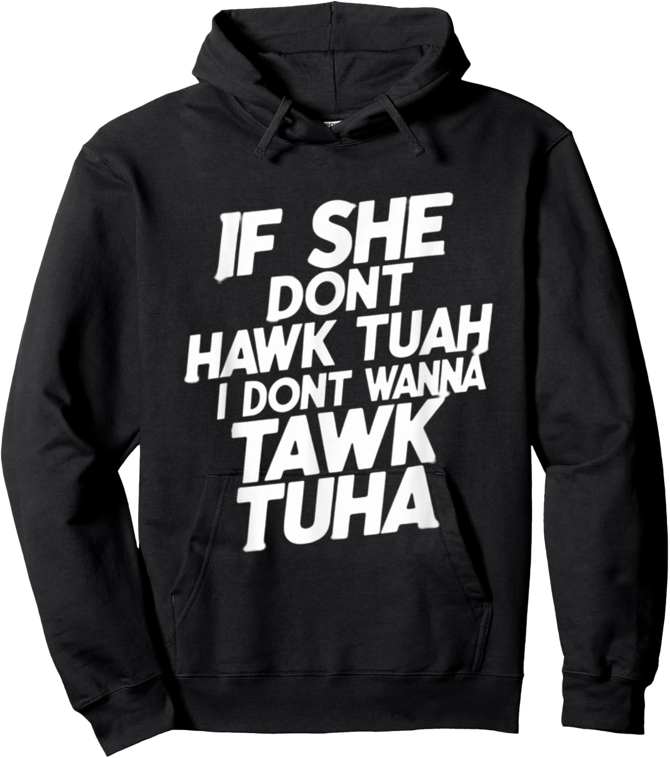 If she dont hawk tuah, i dont wanna tawk tuha, talk to her Hoodie - Hoodie | Black