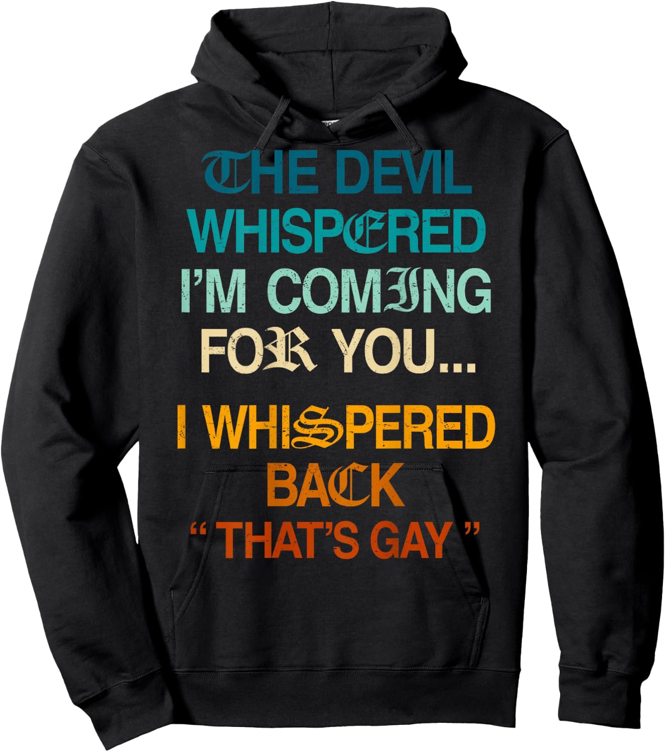 The Devil Whispered I'm Coming for You I Whispered Back Hoodie - Hoodie | Black