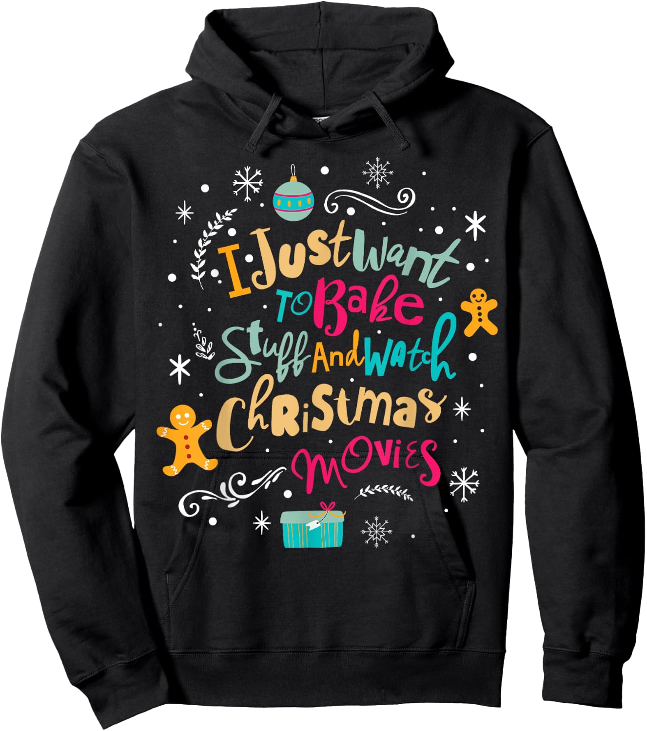 I Just Want to Bake Stuff and Watch Christmas Movies T Shirt Hoodie - Hoodie | Black