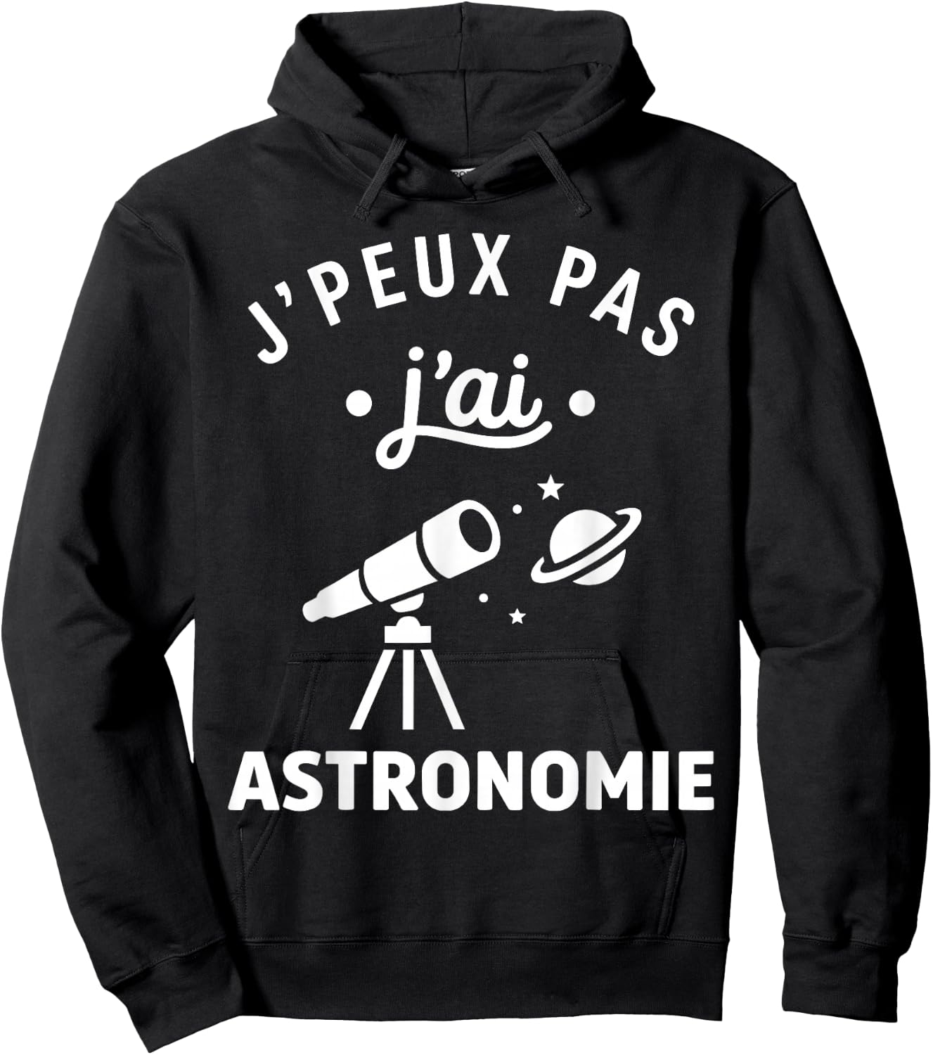 étoiles Espace Télescope Humour J’Peux Pas J’AI Astronomie Hoodie - Hoodie | Black