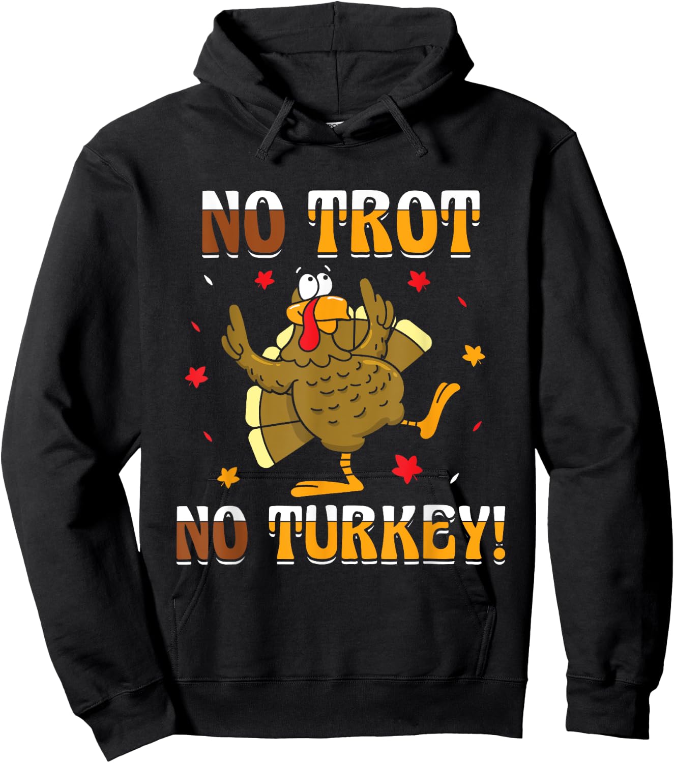 No Trot No Turkey - Turkey Trot Running Thanksgiving Hoodie - Hoodie | Black