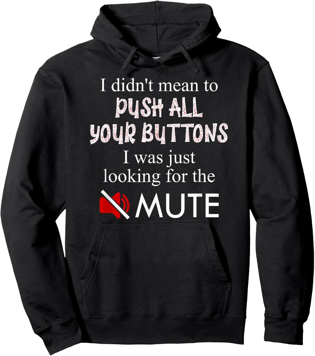 Didn't Mean To Push Your Buttons Looking for Mute Funny Hoodie - Hoodie | Black
