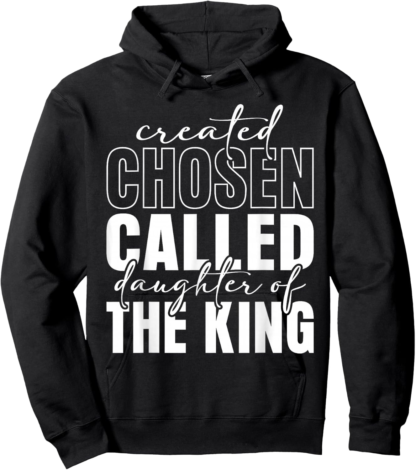 Created Chosen Called Daughter Of King Christian Quote Women Hoodie - Hoodie | Black