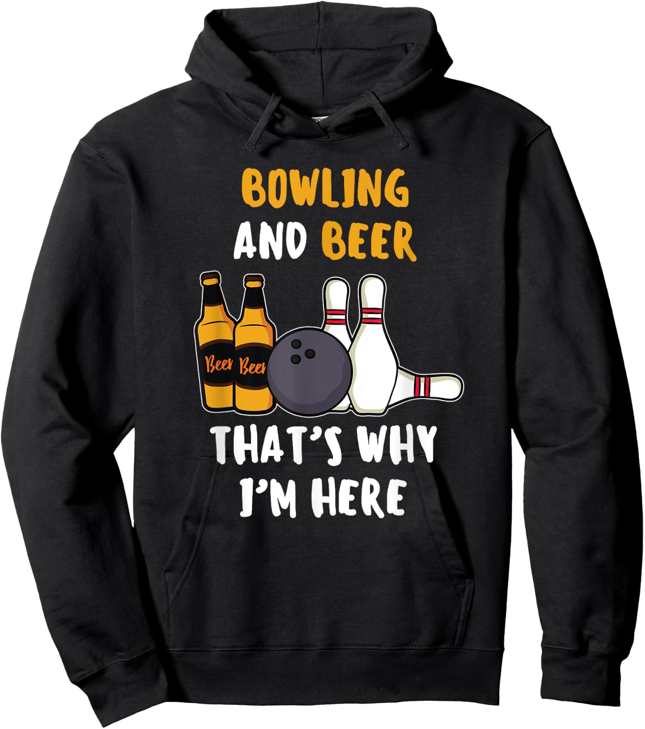 Bowling And Beer That's Why I'm Here Beer Sayings Bowling Hoodie - Hoodie | Black