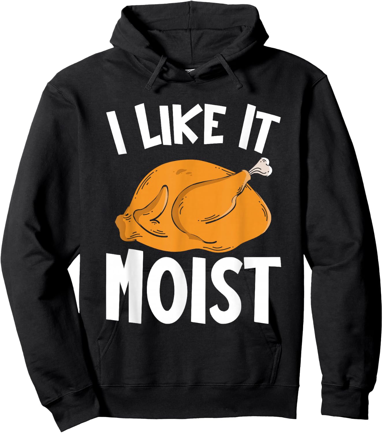 I Like It Moist Thanksgiving Costume Turkey Day Funny Hoodie - Hoodie | Black