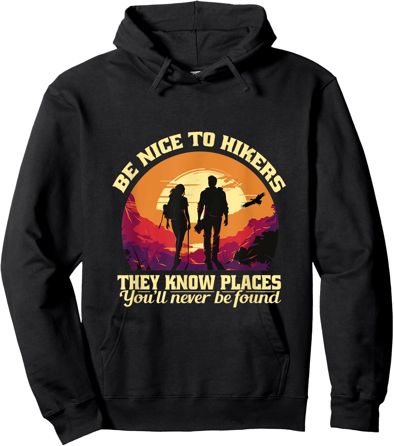 Be Nice To The Hikers They Know Places Hiking Sarcasm Funny Hoodie - Hoodie | Black