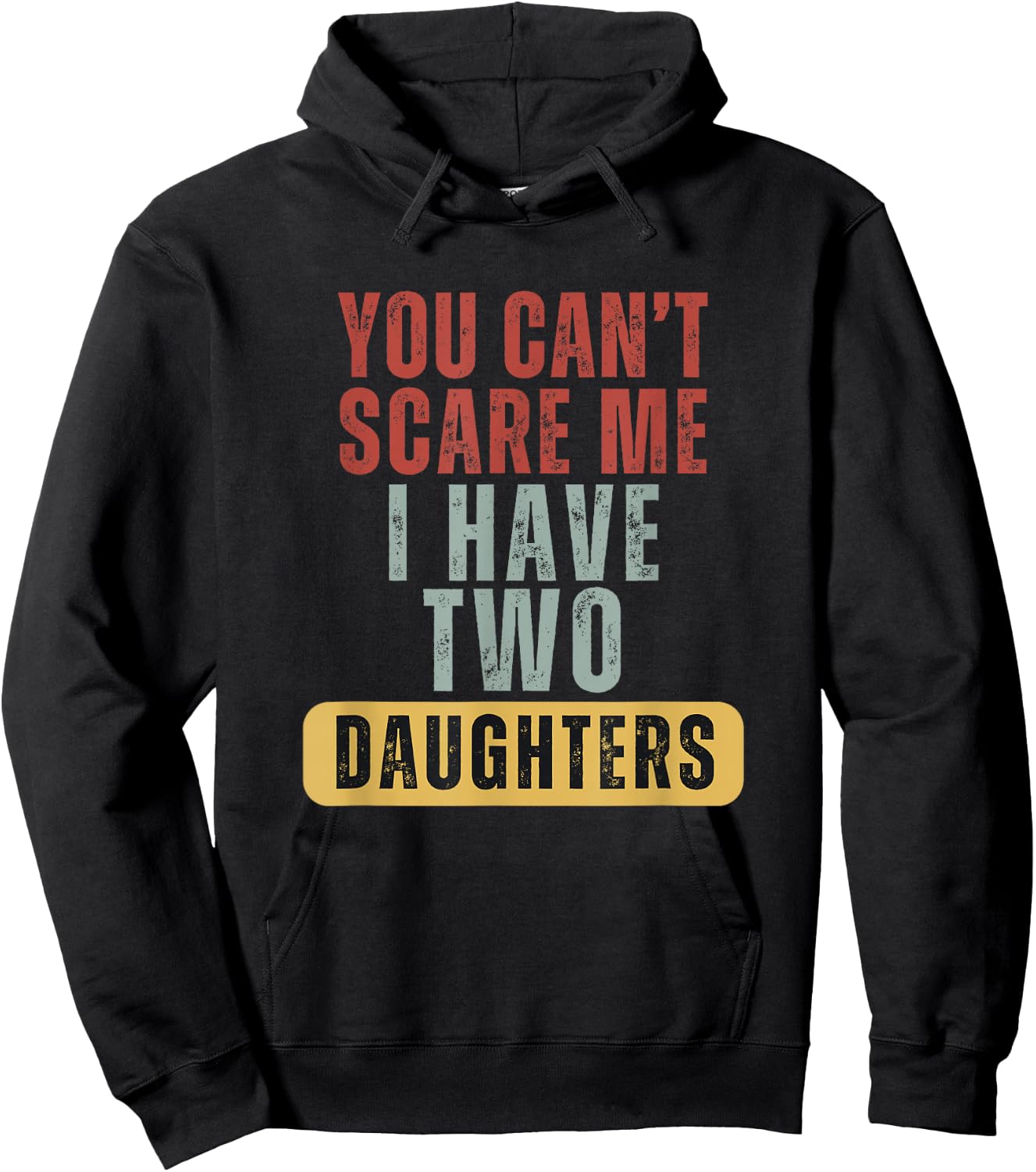 You Cant Scare Me I Have Two Daughters Hoodie - Hoodie | Black