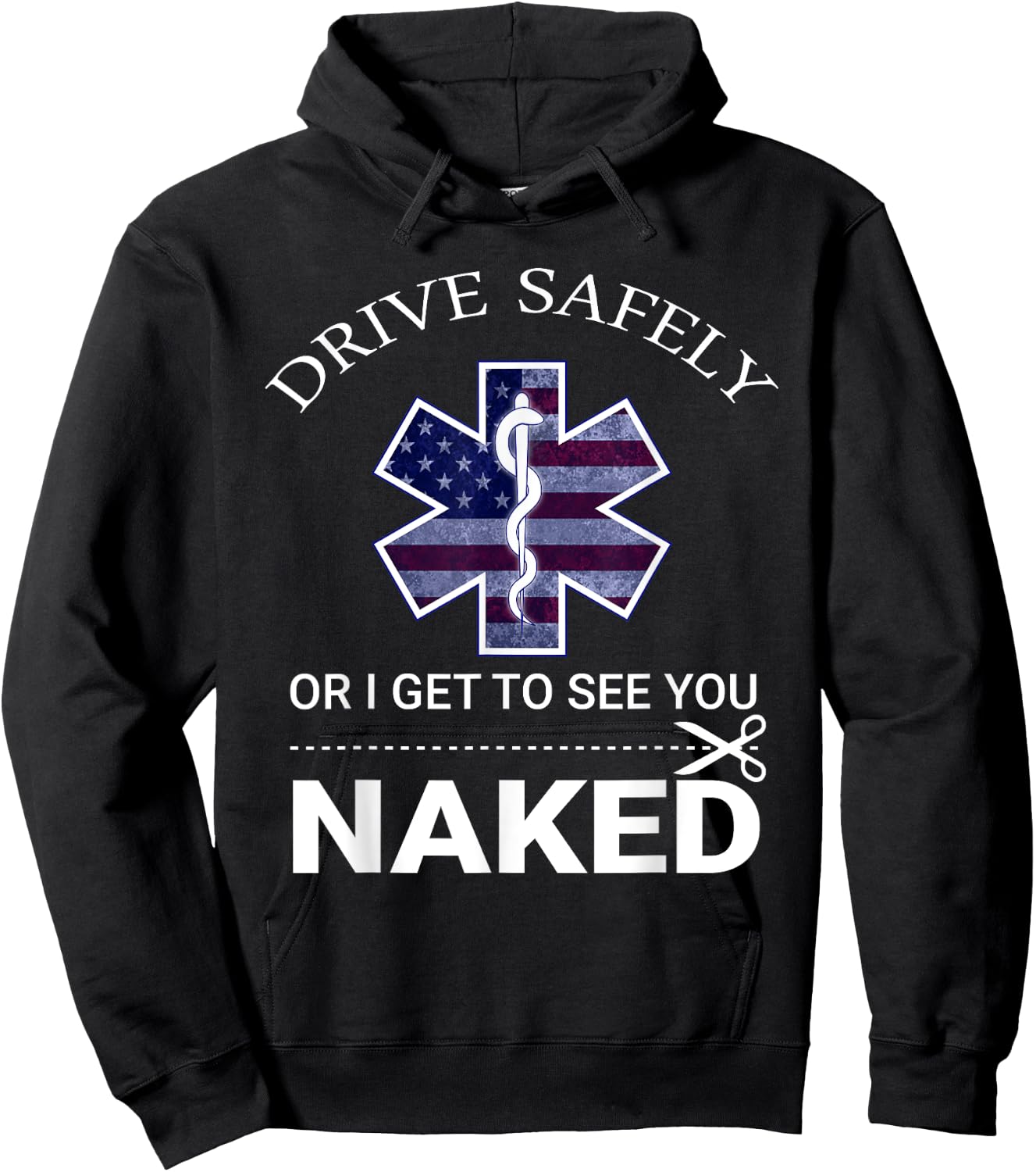 Drive Safely or I Get to See You Naked Funny EMS EMR EMT Hoodie - Hoodie | Black