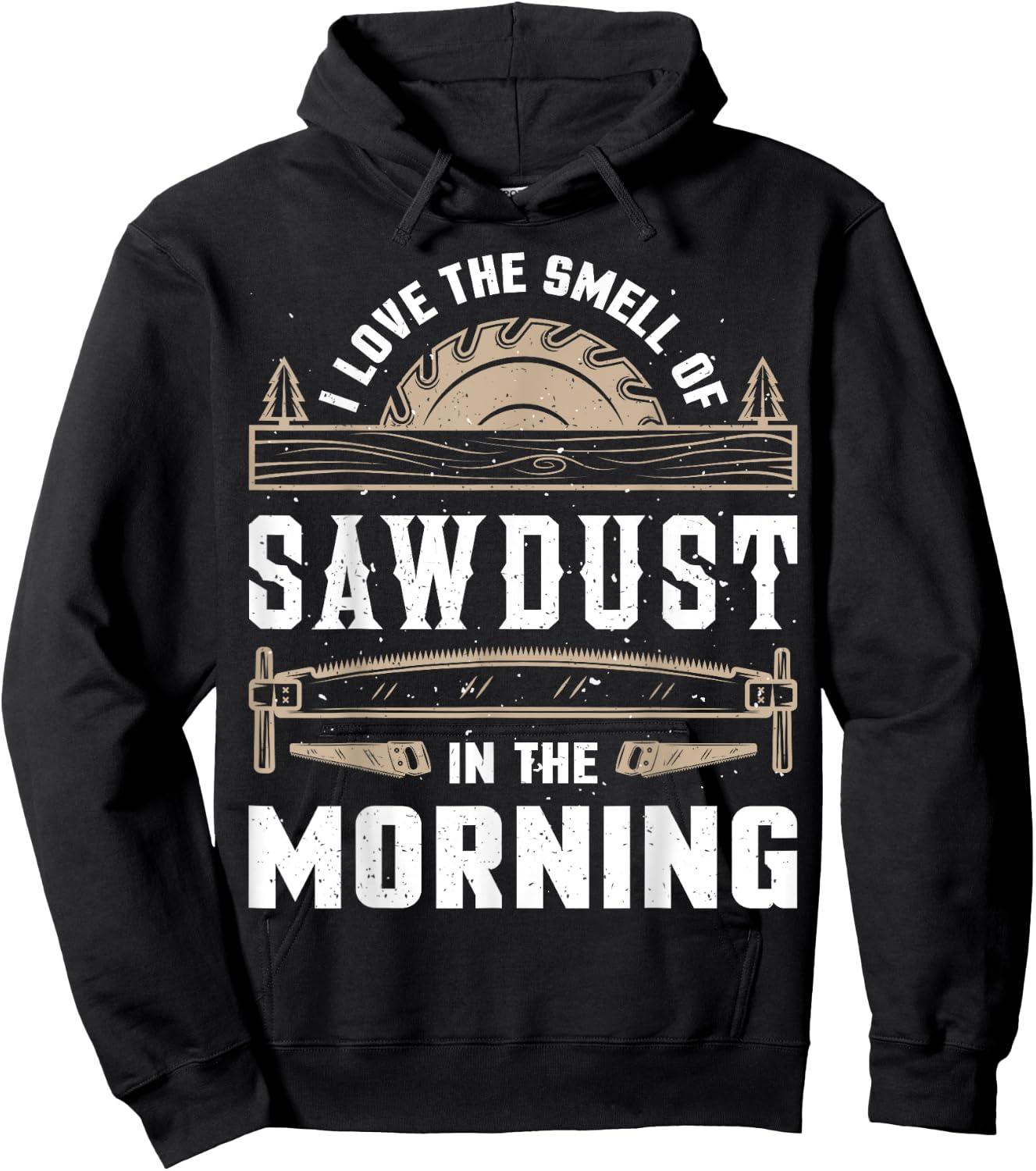 I Love the Smell Sawdust in the Morning T shirt Woodworking Hoodie - Hoodie | Black
