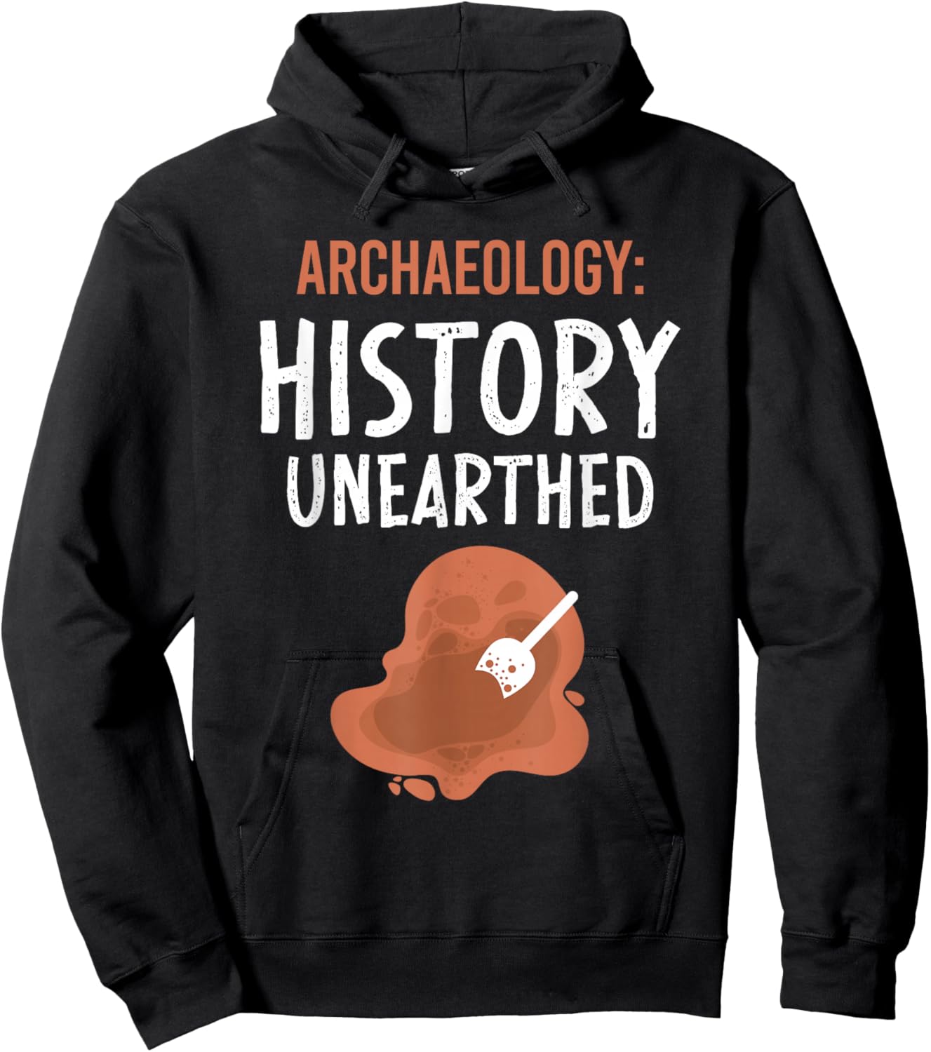 Archaeology: History Unearthed Archeologist Dig Archeology Hoodie - Hoodie | Black