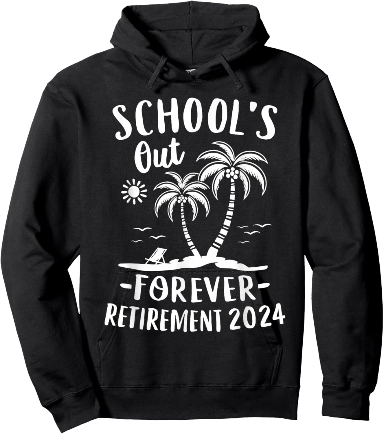 Schools Out Forever Retirement 2024 Gift Retired Teacher Hoodie - Hoodie | Black