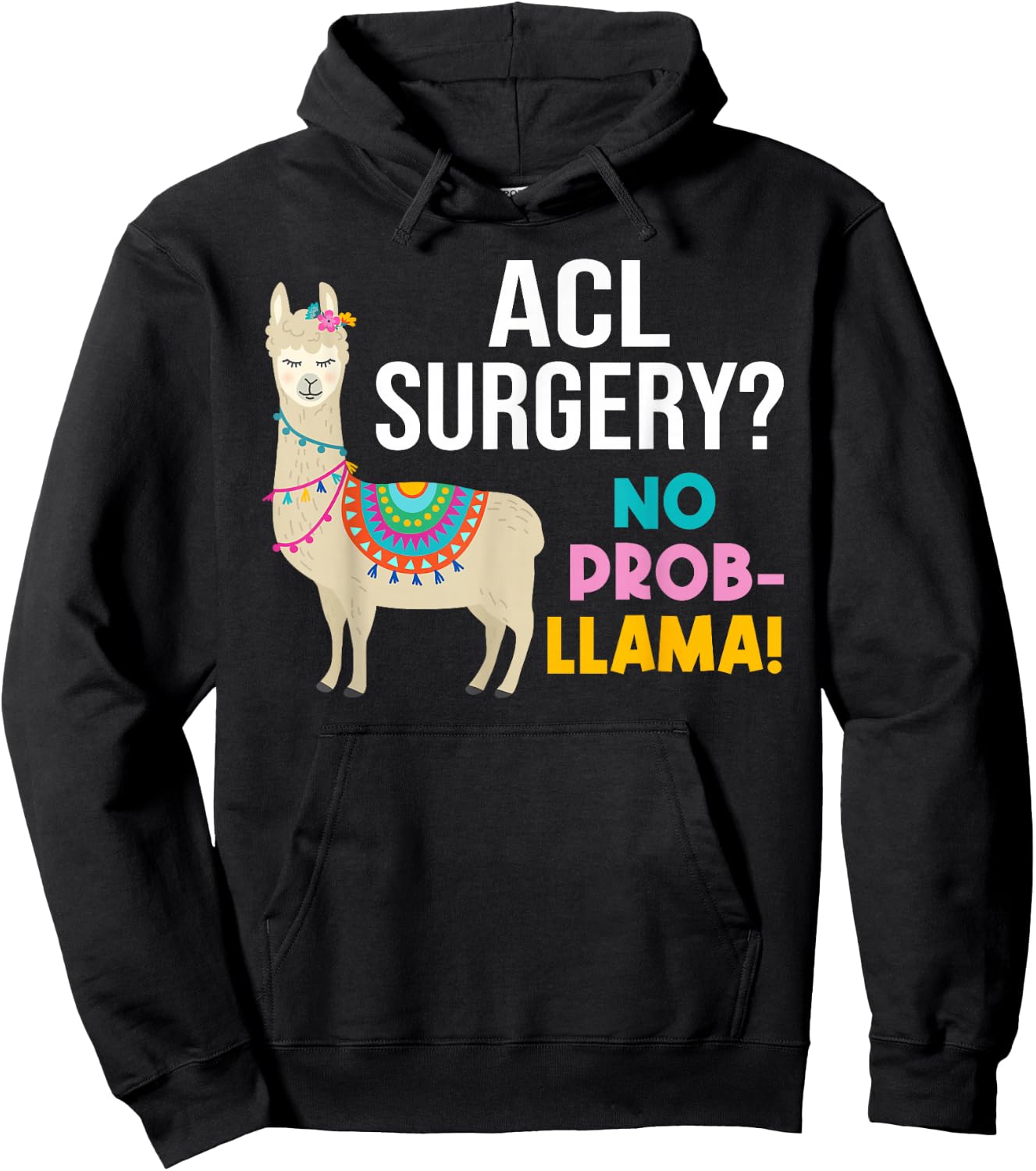 ACL Knee Surgery No Prob-Llama Funny Post Surgery Recovery Hoodie - Hoodie | Black