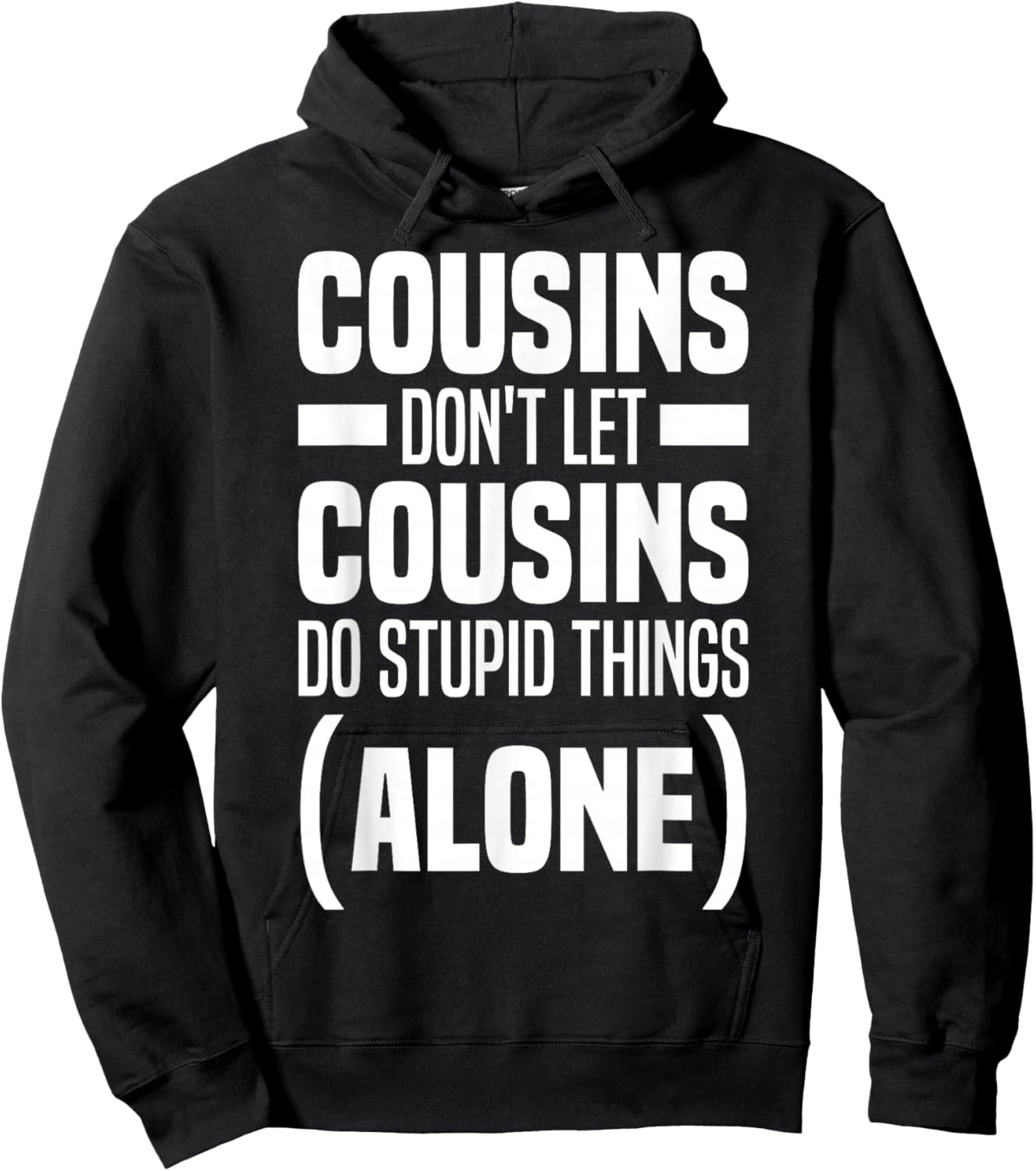 Funny Cousins Don't Let Cousins Do Stupid Things Alone Hoodie - Hoodie | Black