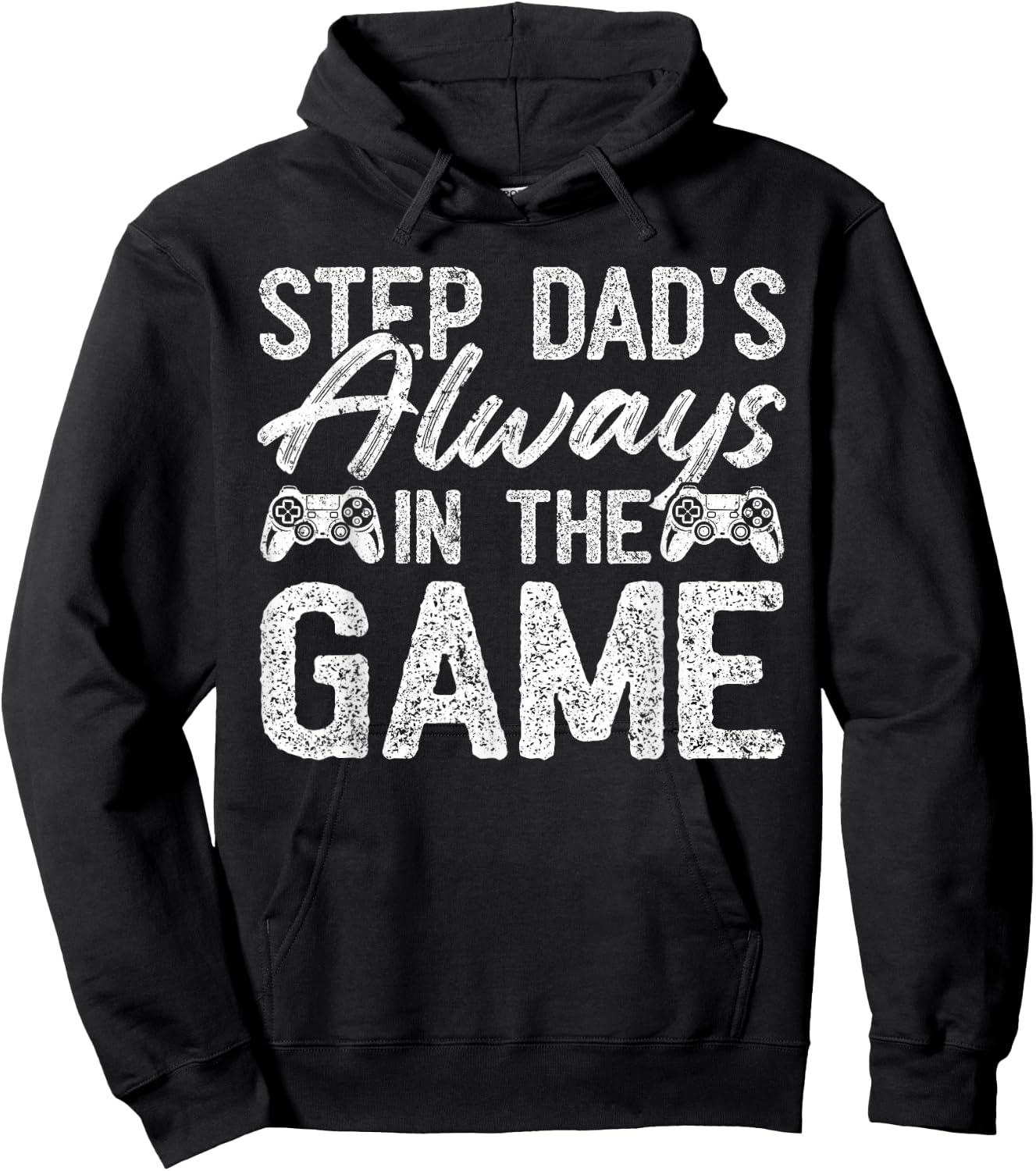 Gamer Stepdad Fathers Day, Step Dad's Always In The Game Hoodie - Hoodie | Black