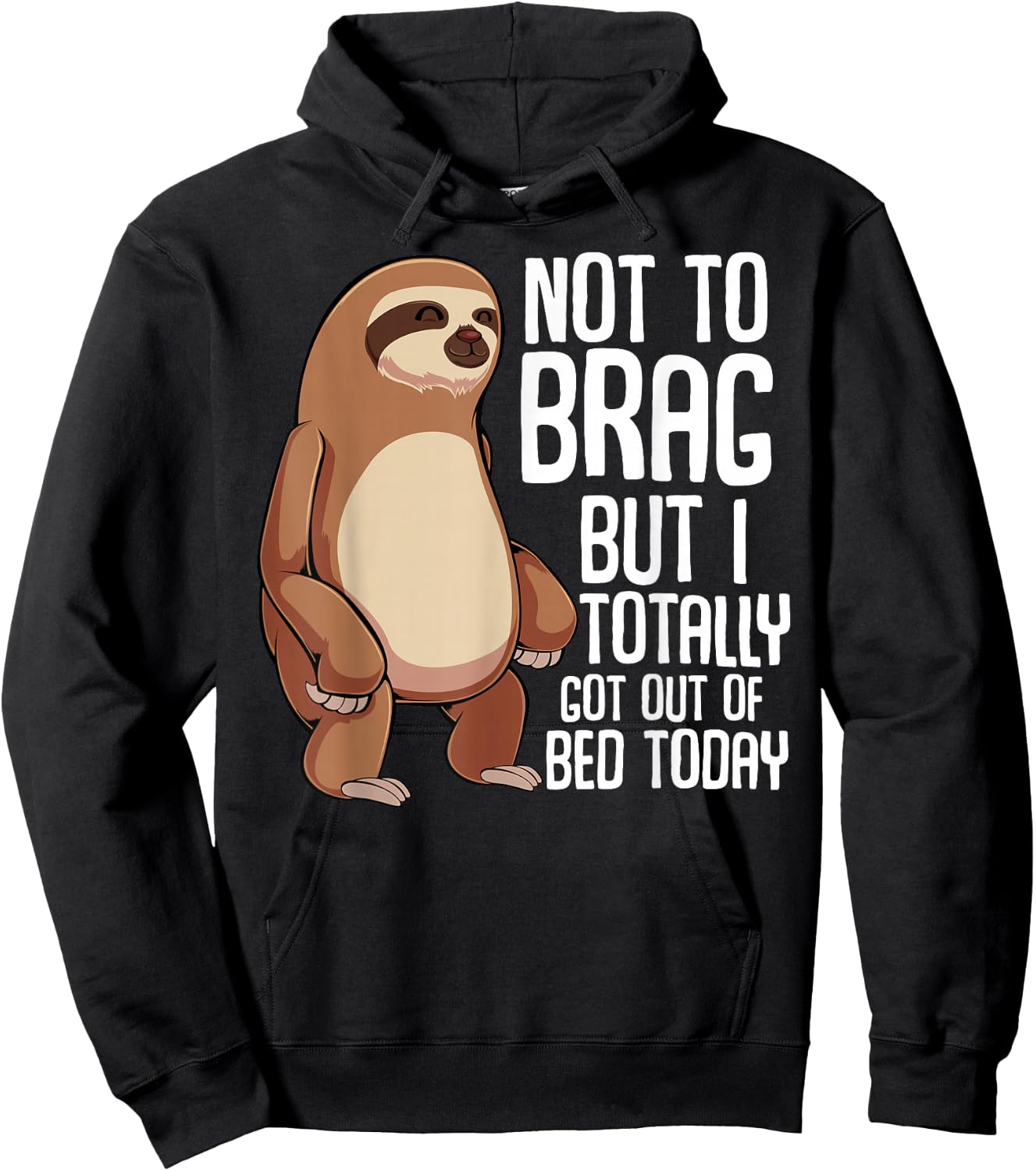 Not To Brag But I Totally Got Out Of Bed Today Sloth Animal Hoodie - Hoodie | Black