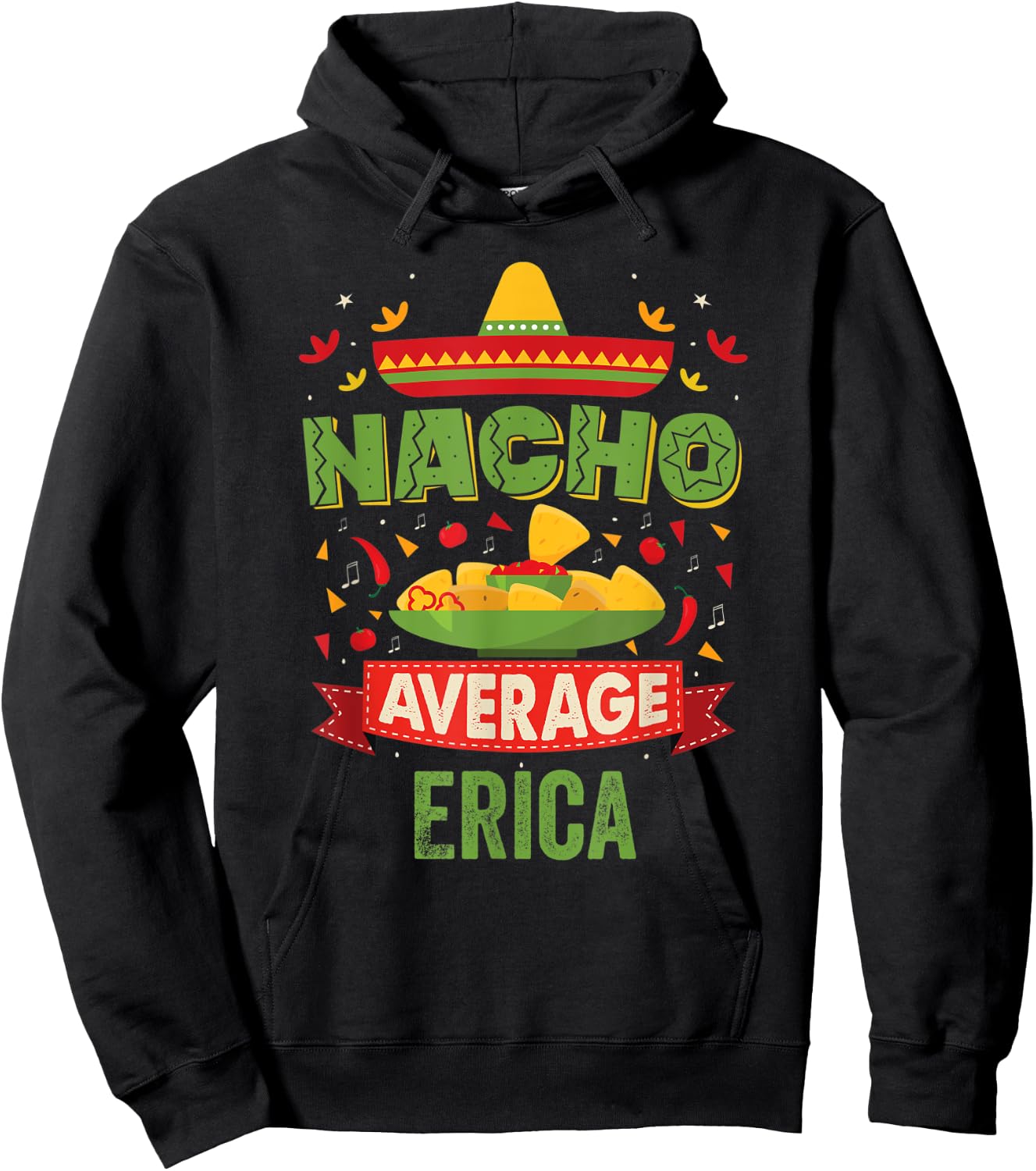 Nacho Average Erica Funny Personalized Name Birthday Gift Hoodie - Hoodie | Black