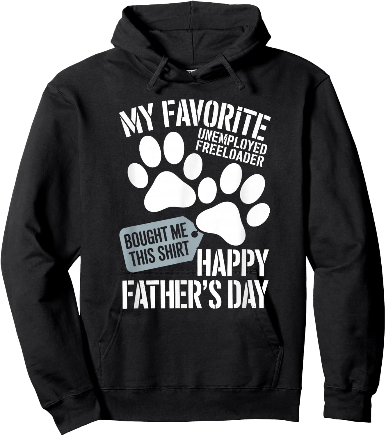 My Favorite Unemployed Freeloader Loves This Happy Dog dad Hoodie - Hoodie | Black