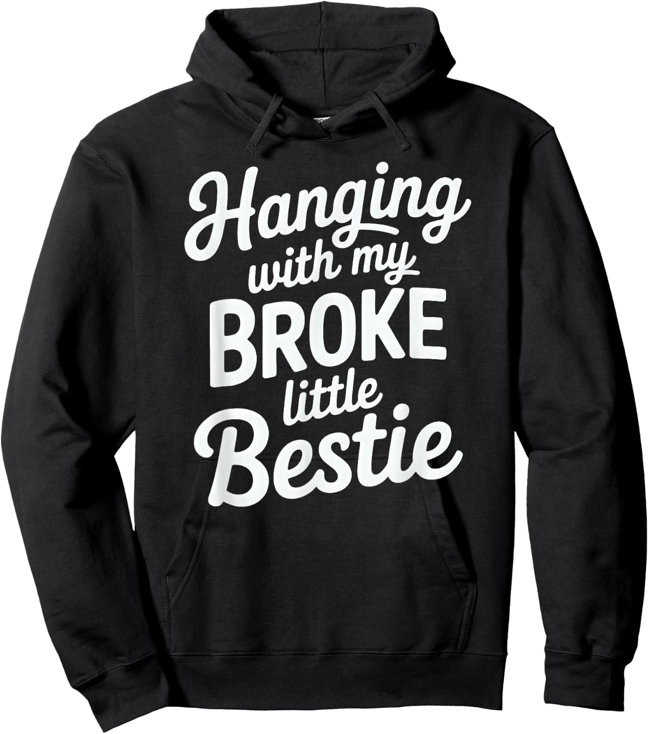 Hanging with My Broke Little Bestie Hoodie - Hoodie | Black
