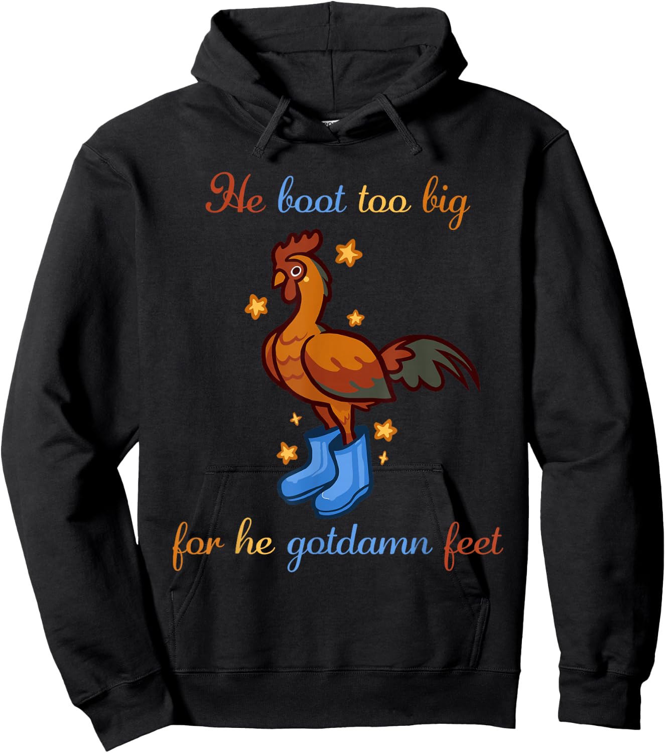 He Boot Too Big For He Gotdamn Feet Chicken Apparel Hoodie - Hoodie | Black